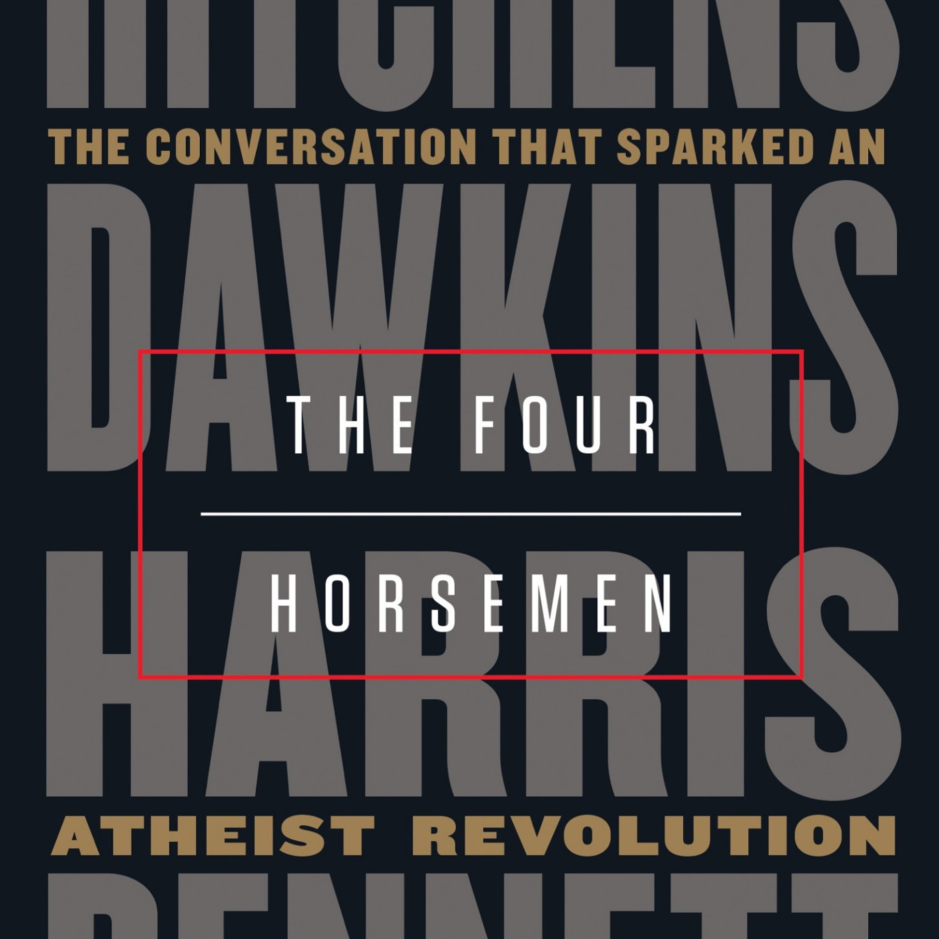 The Four Horsemen: The Conversation That Sparked an Atheist Revolution — Science vs. Identity