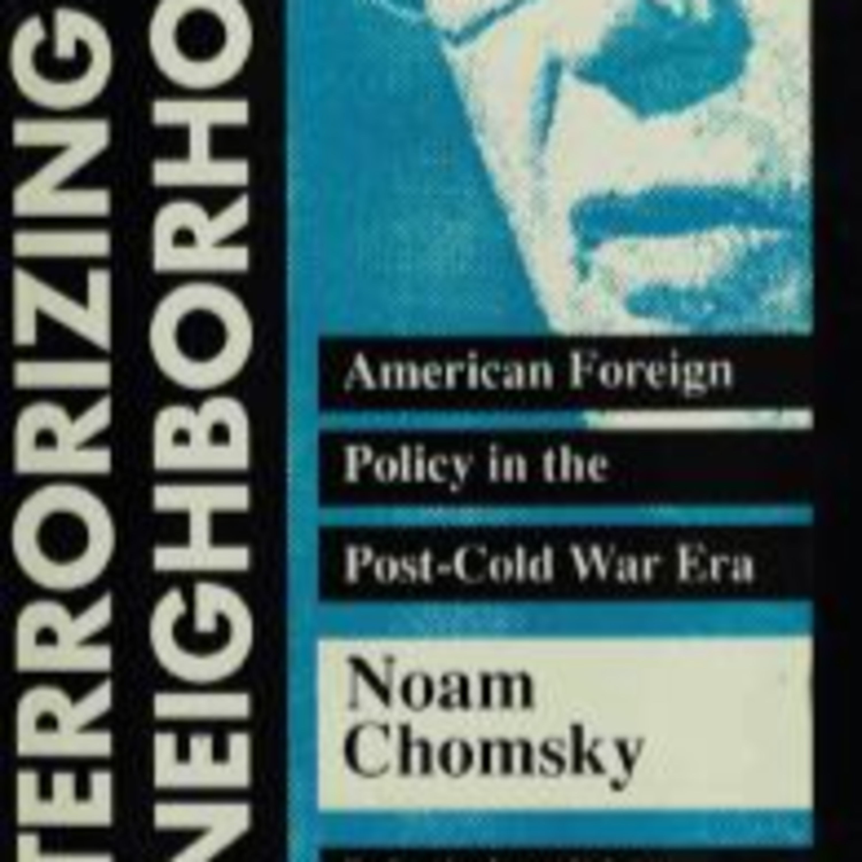 Terrorizing the Neighborhood: American Foreign Policy in the Post-Cold War Era — Intervention as Control (Audio)