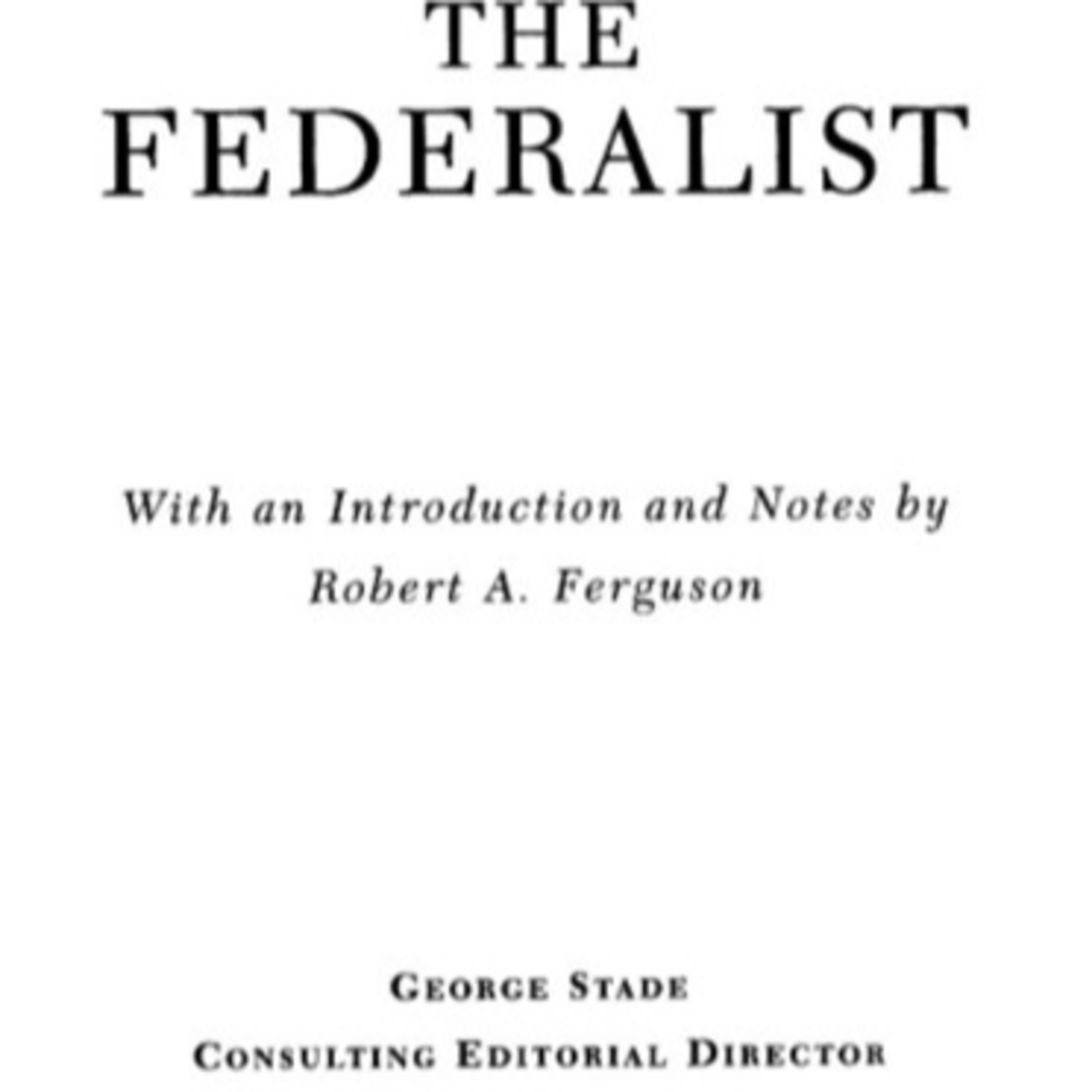 The Federalist Papers — Designing a Republic That Controls Faction