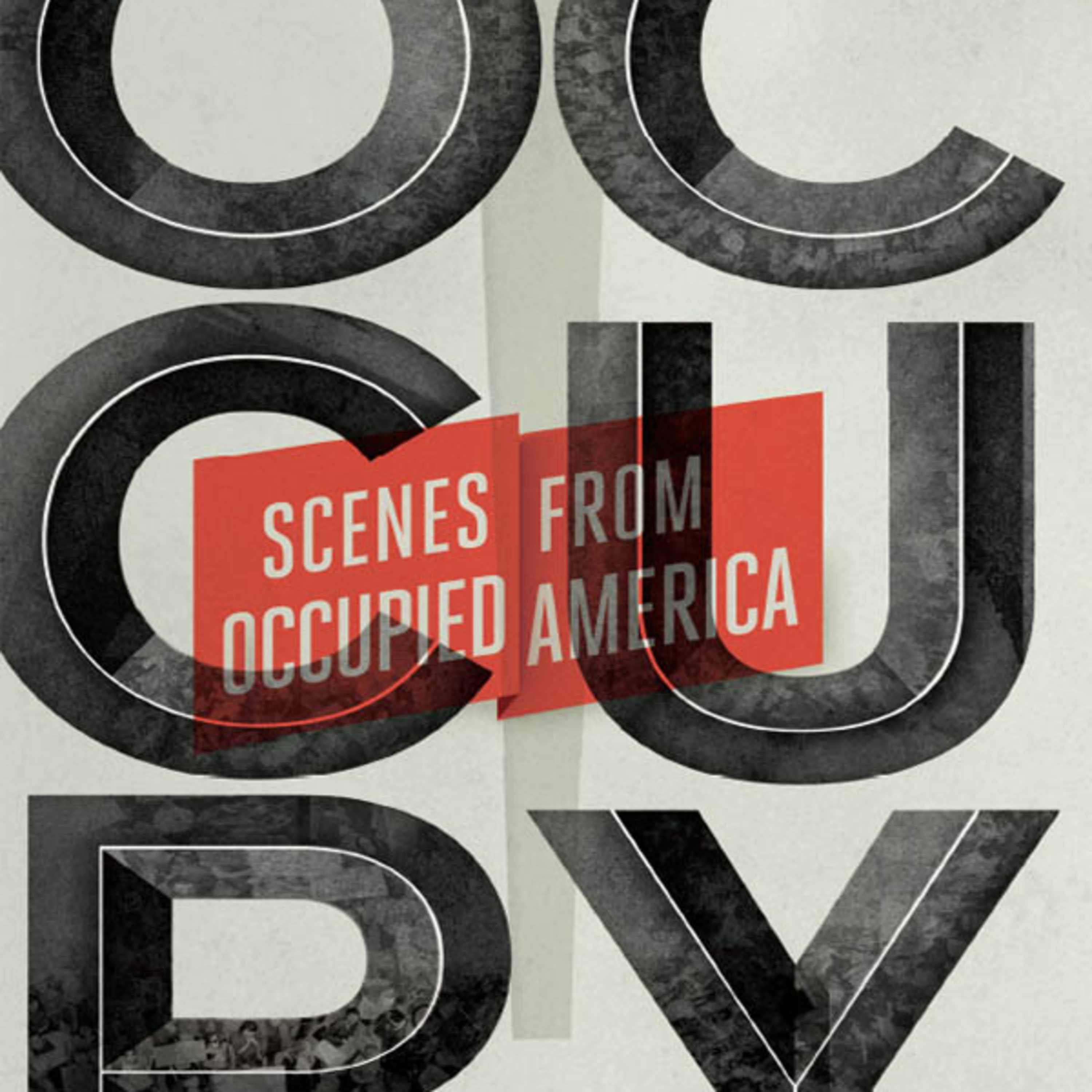 Occupy: Scenes and Dispatches from the Movement — Protest as System (Audio)