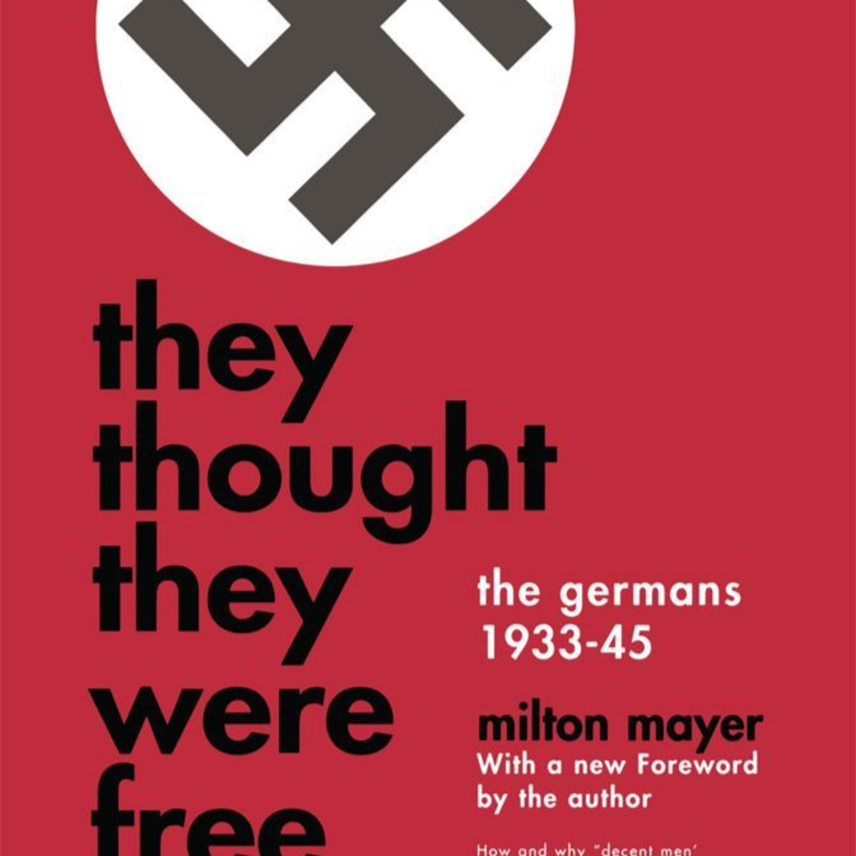 They Thought They Were Free: The Germans, 1933–45 — How Authoritarian Systems Normalize episode artwork