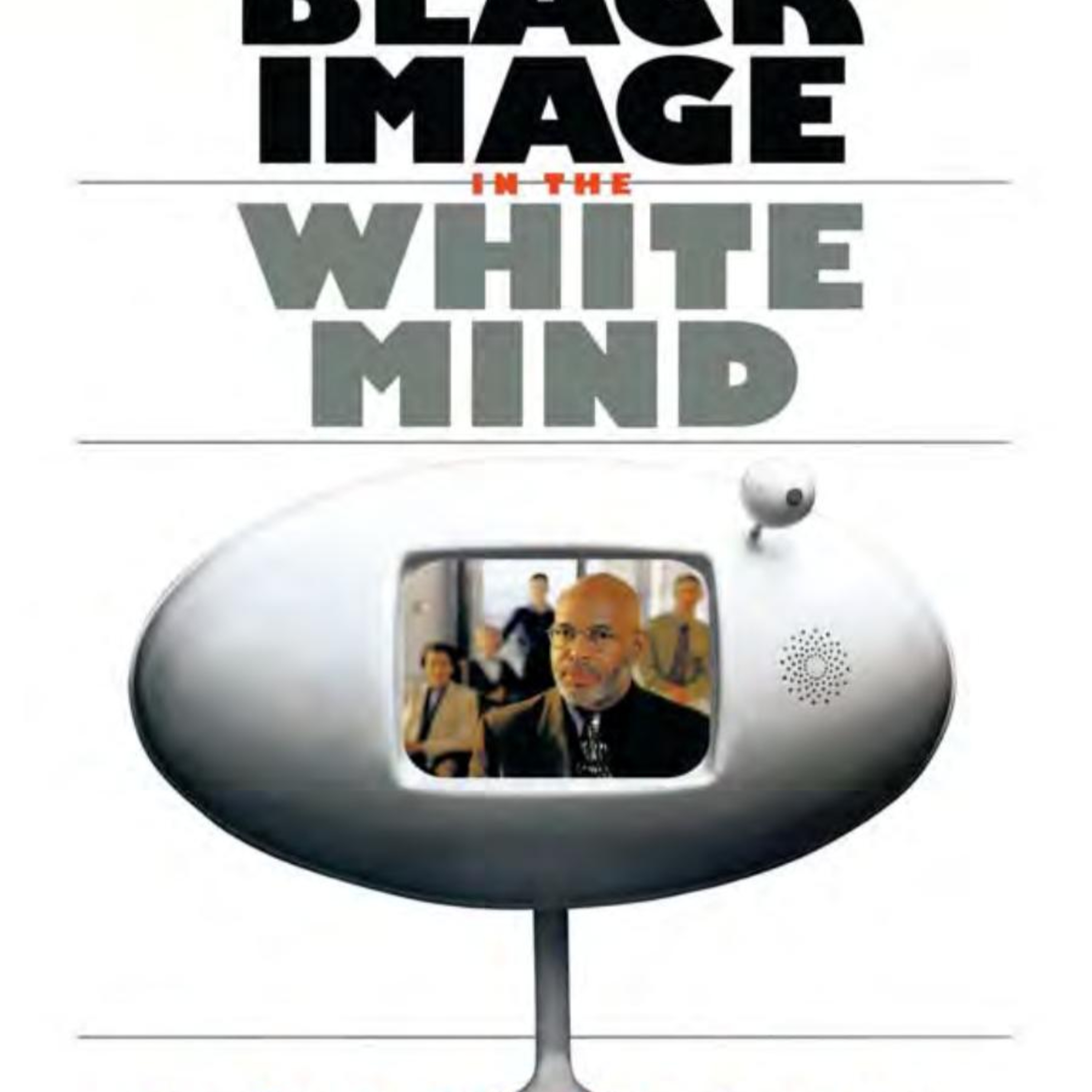 The Black Image in the White Mind: Media and Race in America — Media Incentives and Racial Framing episode artwork
