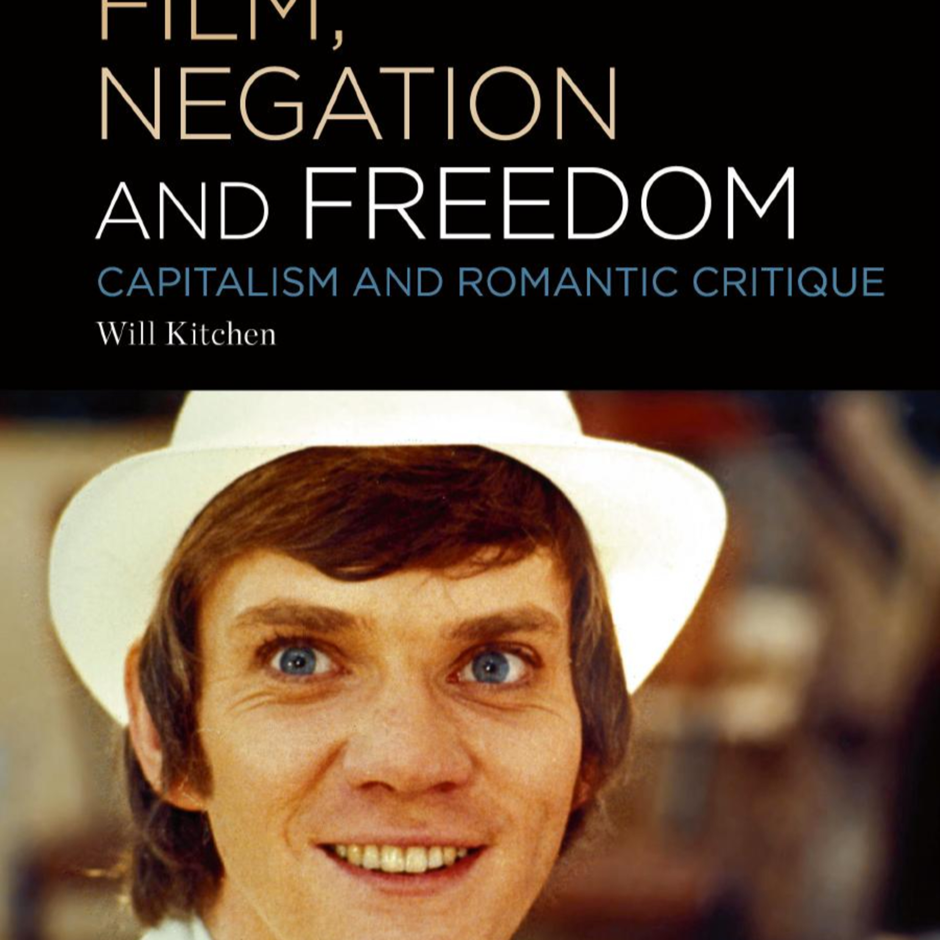 Film, Negation and Freedom: Capitalism and Romantic Critique — Cinema as Structural Refusal (Audio)