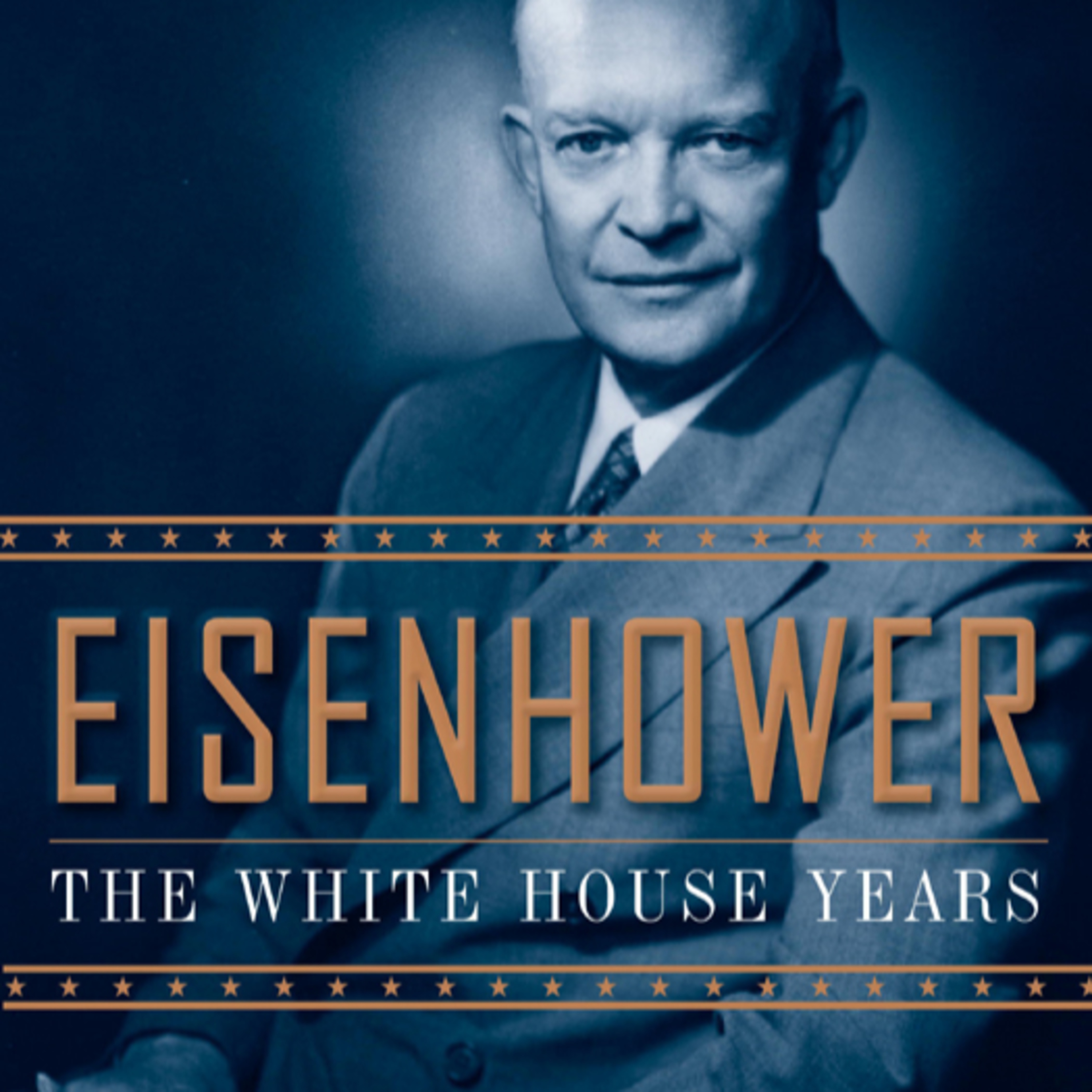 Eisenhower: The White House Years — Executive Power in the Cold War (Audio) episode artwork