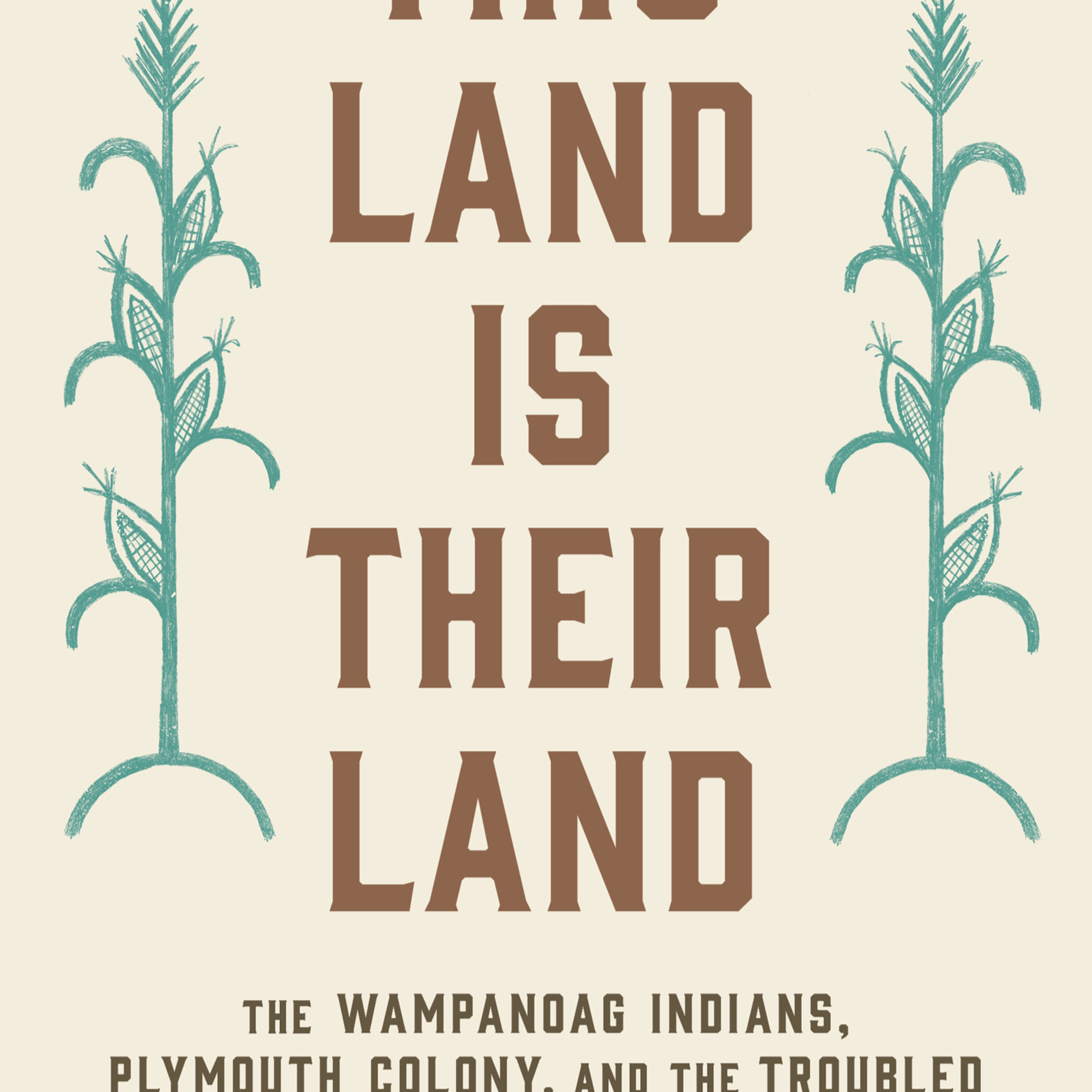 This Land Is Their Land: The Wampanoag Indians, Plymouth Colony, and the Troubled History of Thanksgiving — Myth as Institutional Infrastructure (Audio)