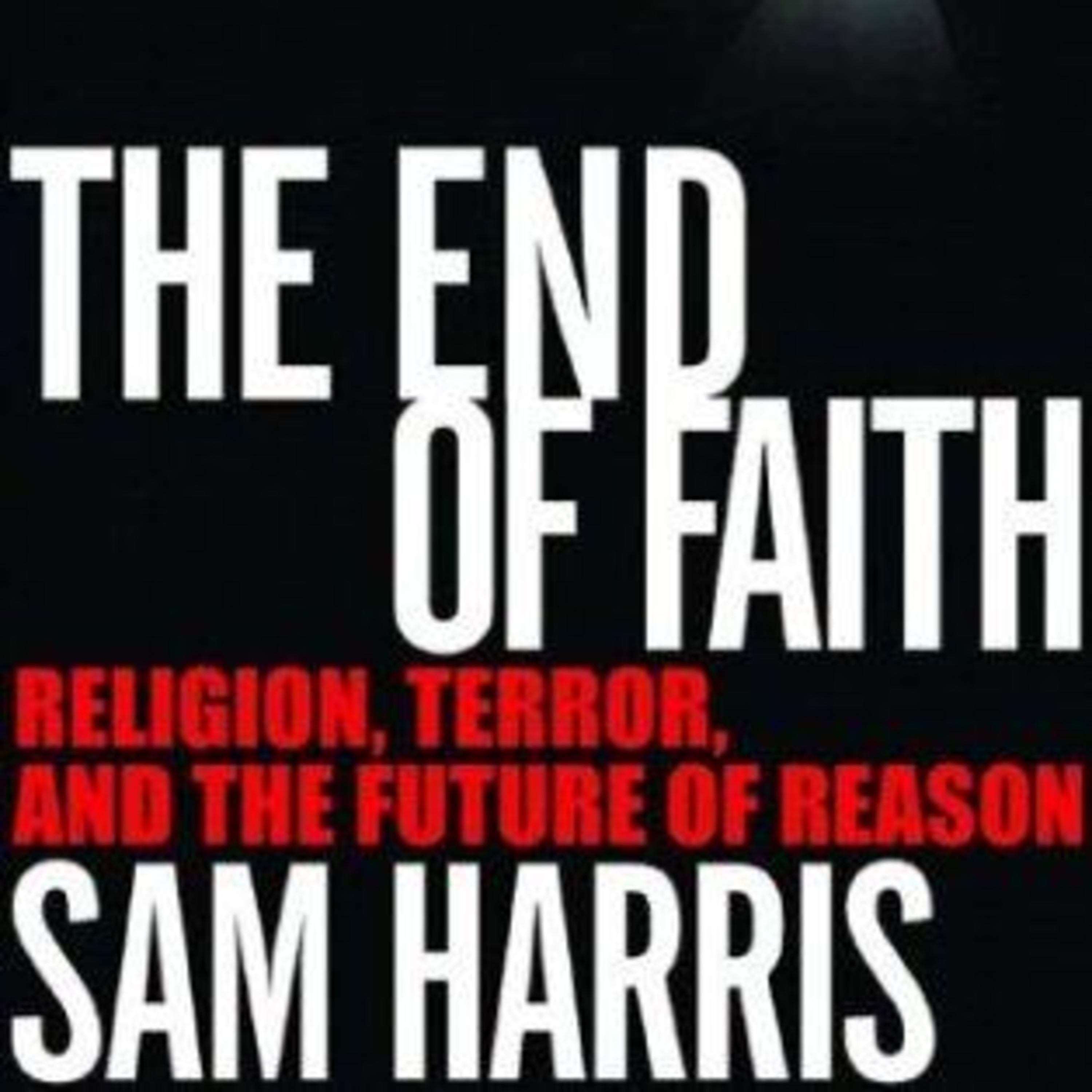 The End of Faith: Religion, Terror, and the Future of Reason — Systems of Belief & Persistence