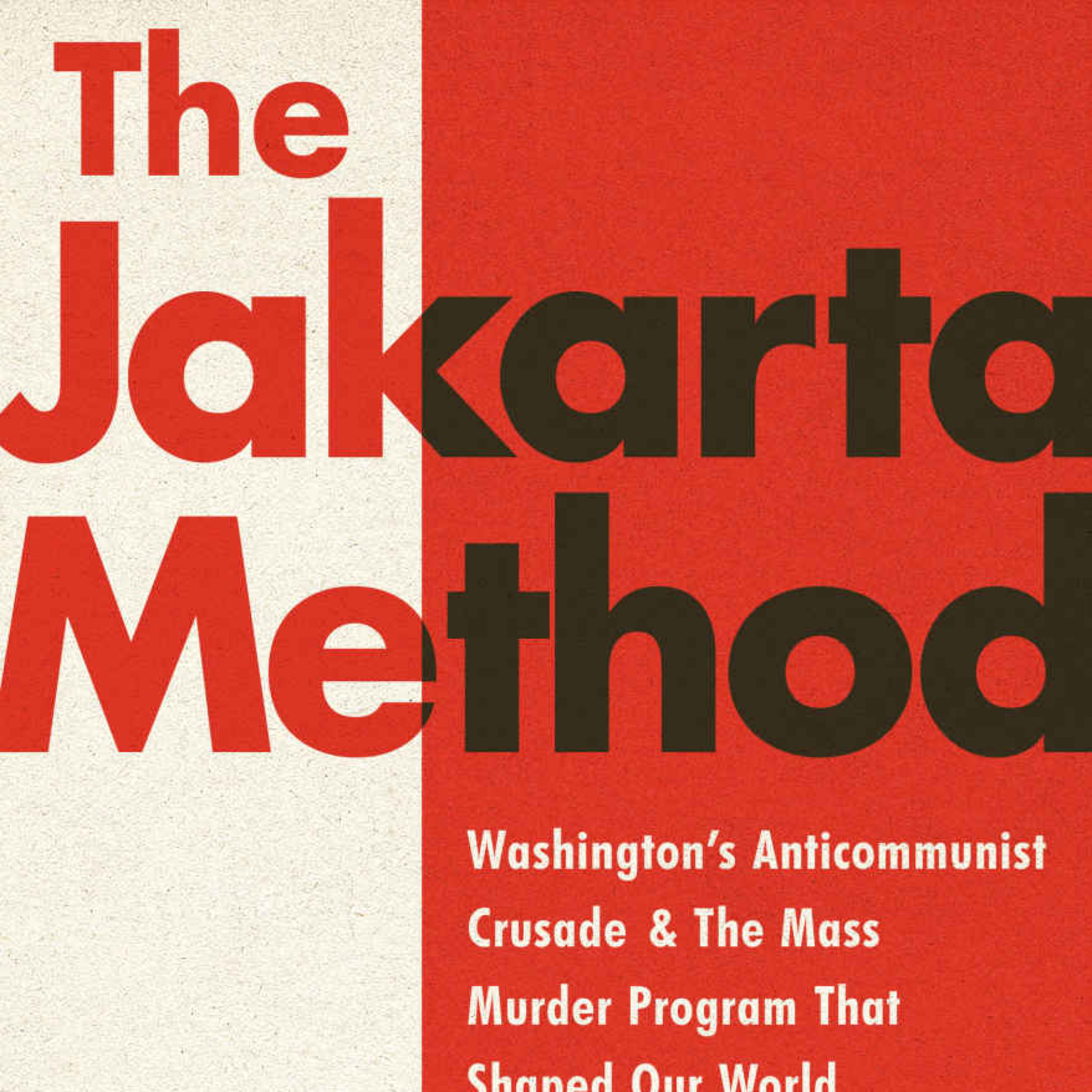 The Jakarta Method: Washington’s Anticommunist Crusade — Systems Analysis