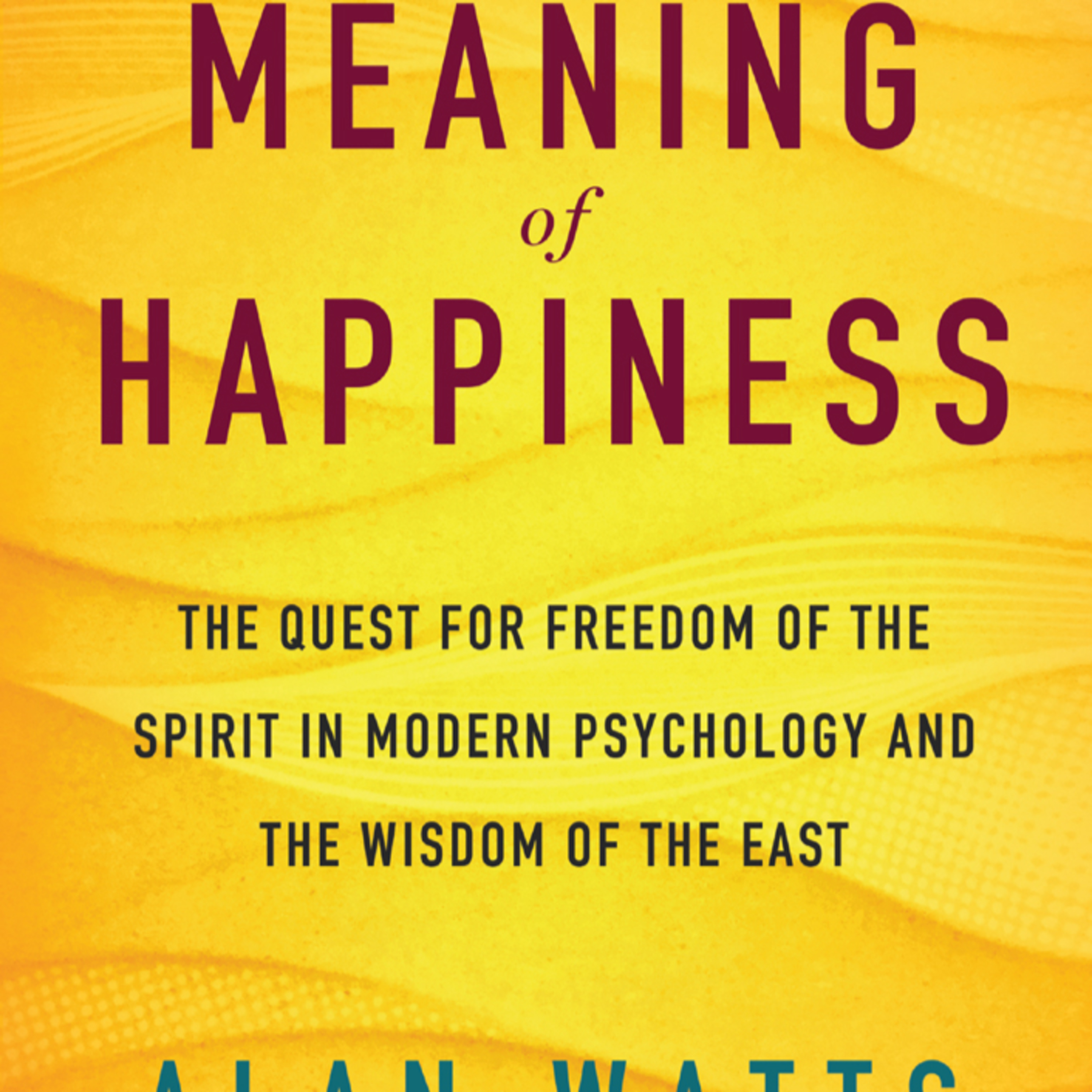 The Meaning of Happiness: The Quest for Freedom of the Spirit — Ego & Alienation