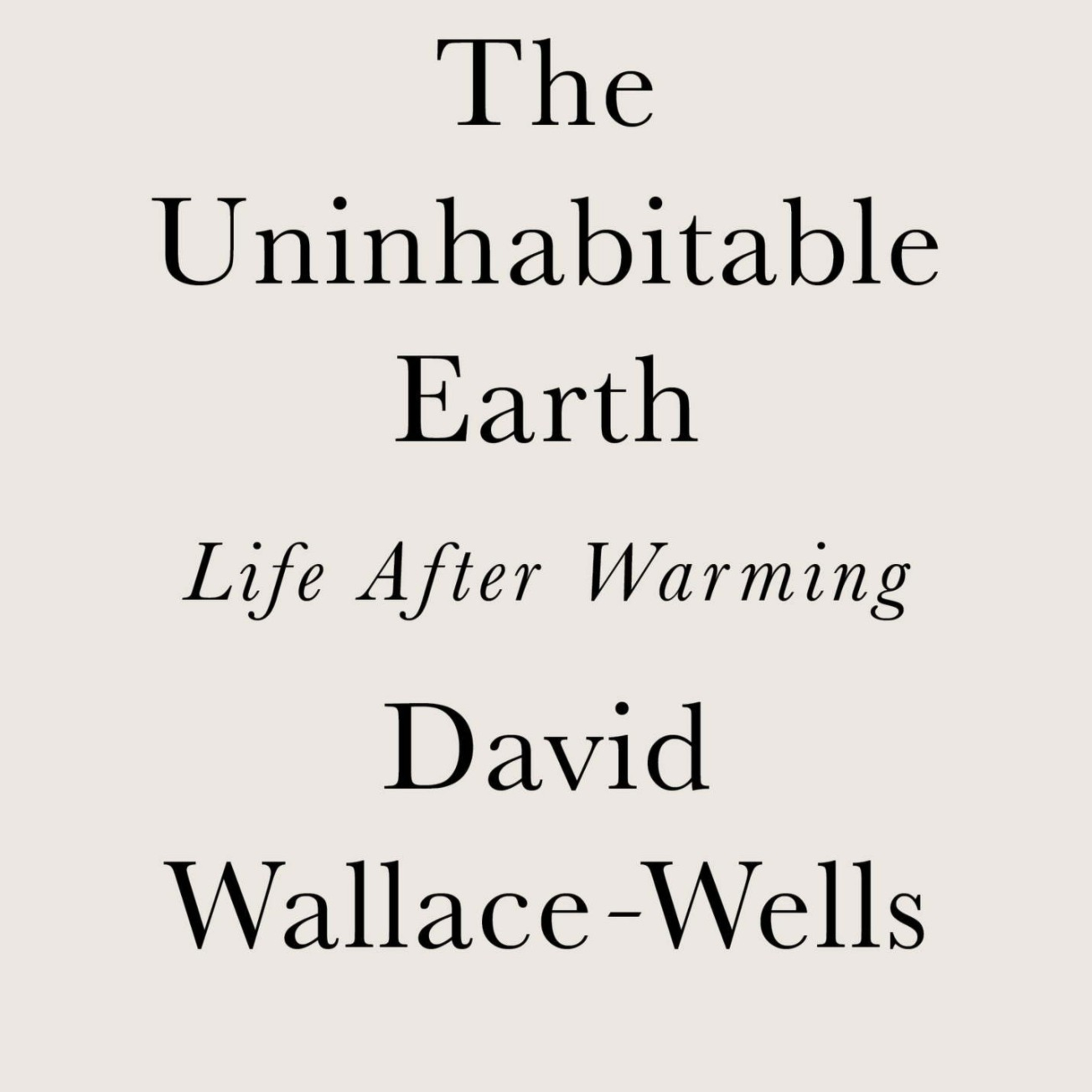 The Uninhabitable Earth: Life After Warming — Industrial Growth as Systemic Risk