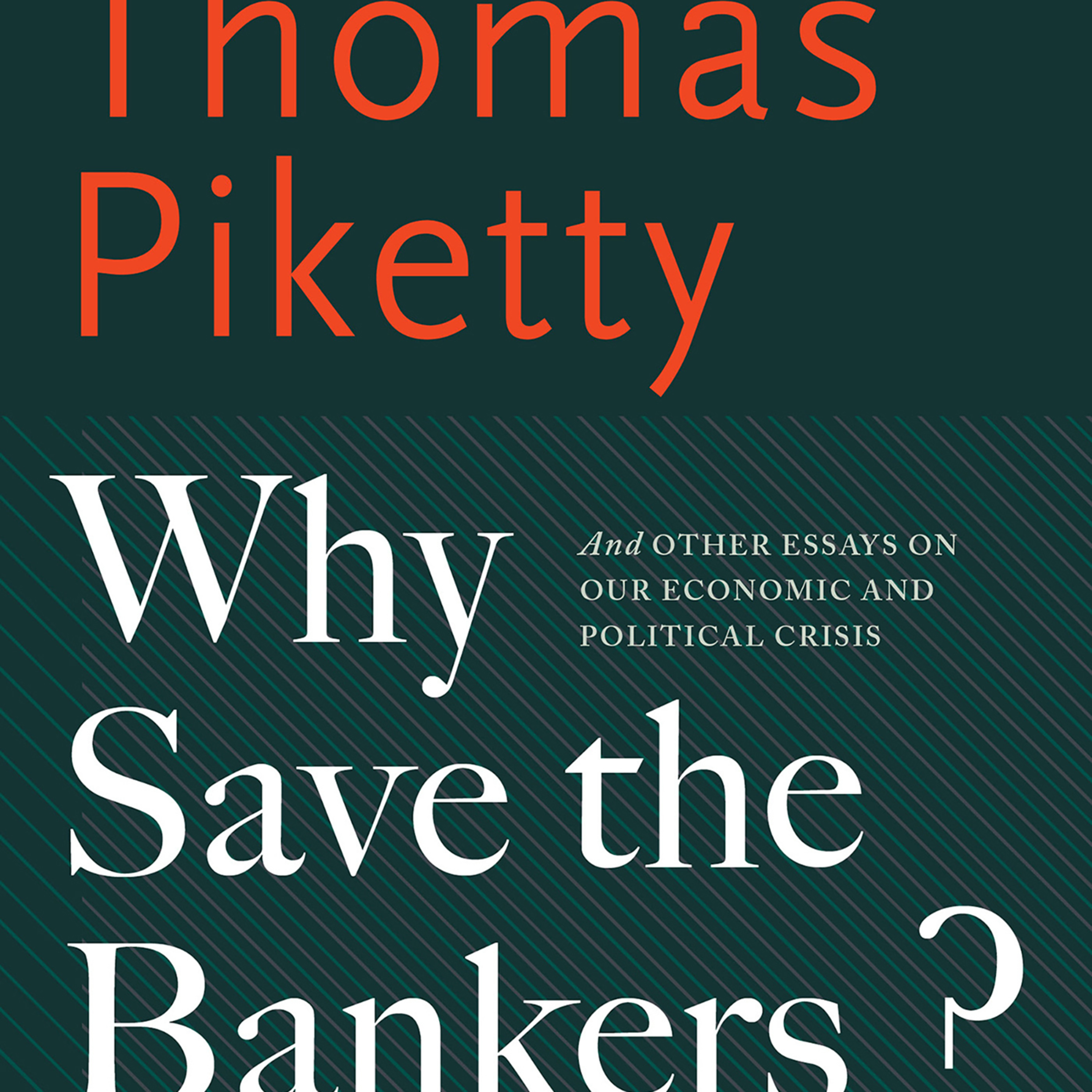 Why Save the Bankers? And Other Essays on Our Economic and Political Crisis — Patrimonial Capitalism episode artwork