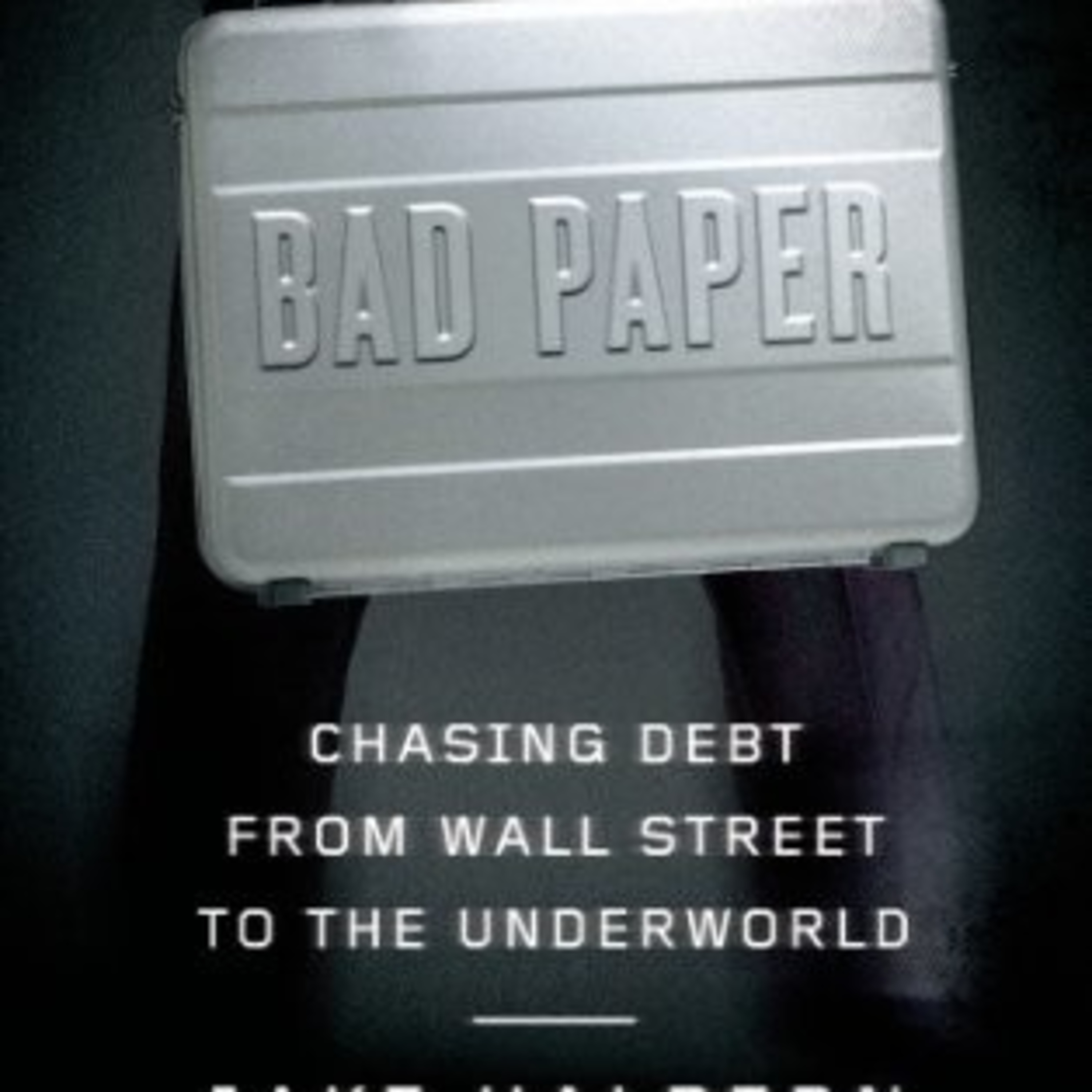 Bad Paper: Chasing Debt From Wall Street to the Underworld — The Debt Collection Pipeline episode artwork