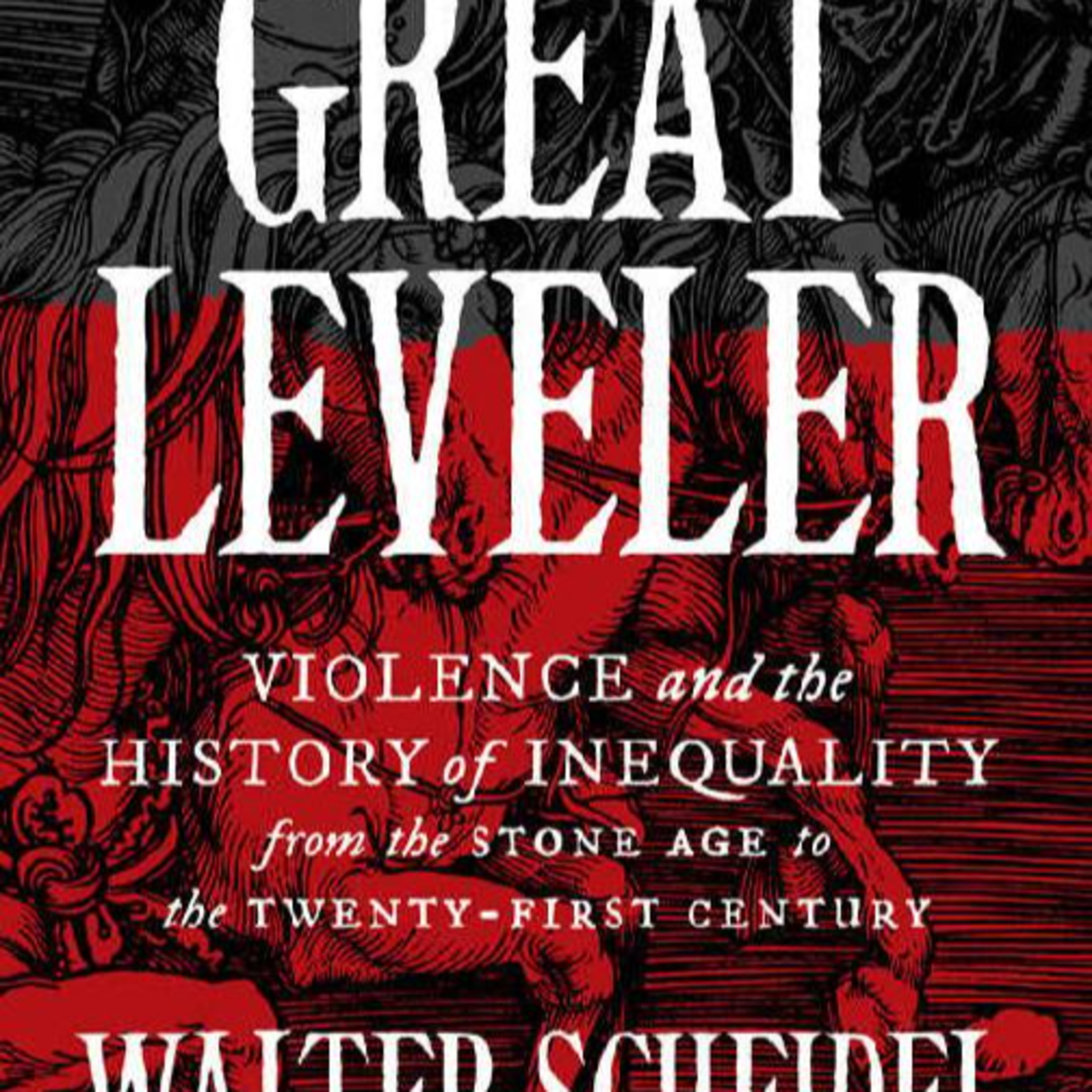 The Great Leveler: Violence and the History of Inequality — Violence as a Leveling Mechanism episode artwork