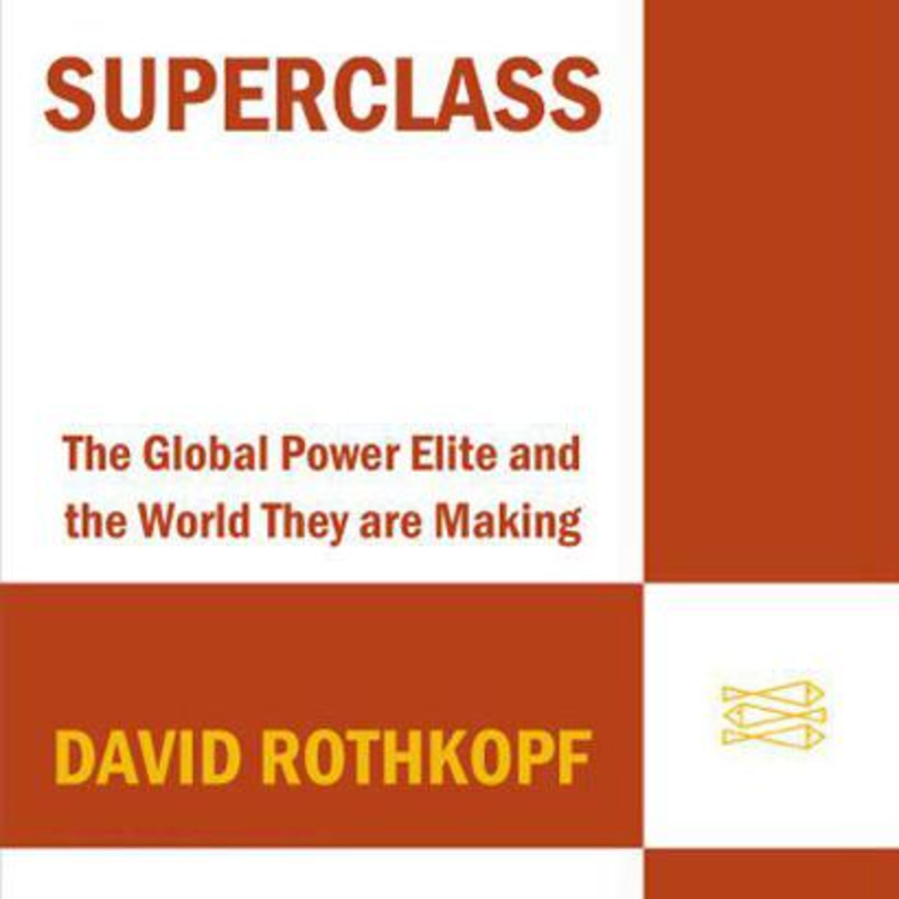 Superclass: The Global Power Elite and the World They Are Making — The Access Economy of Power