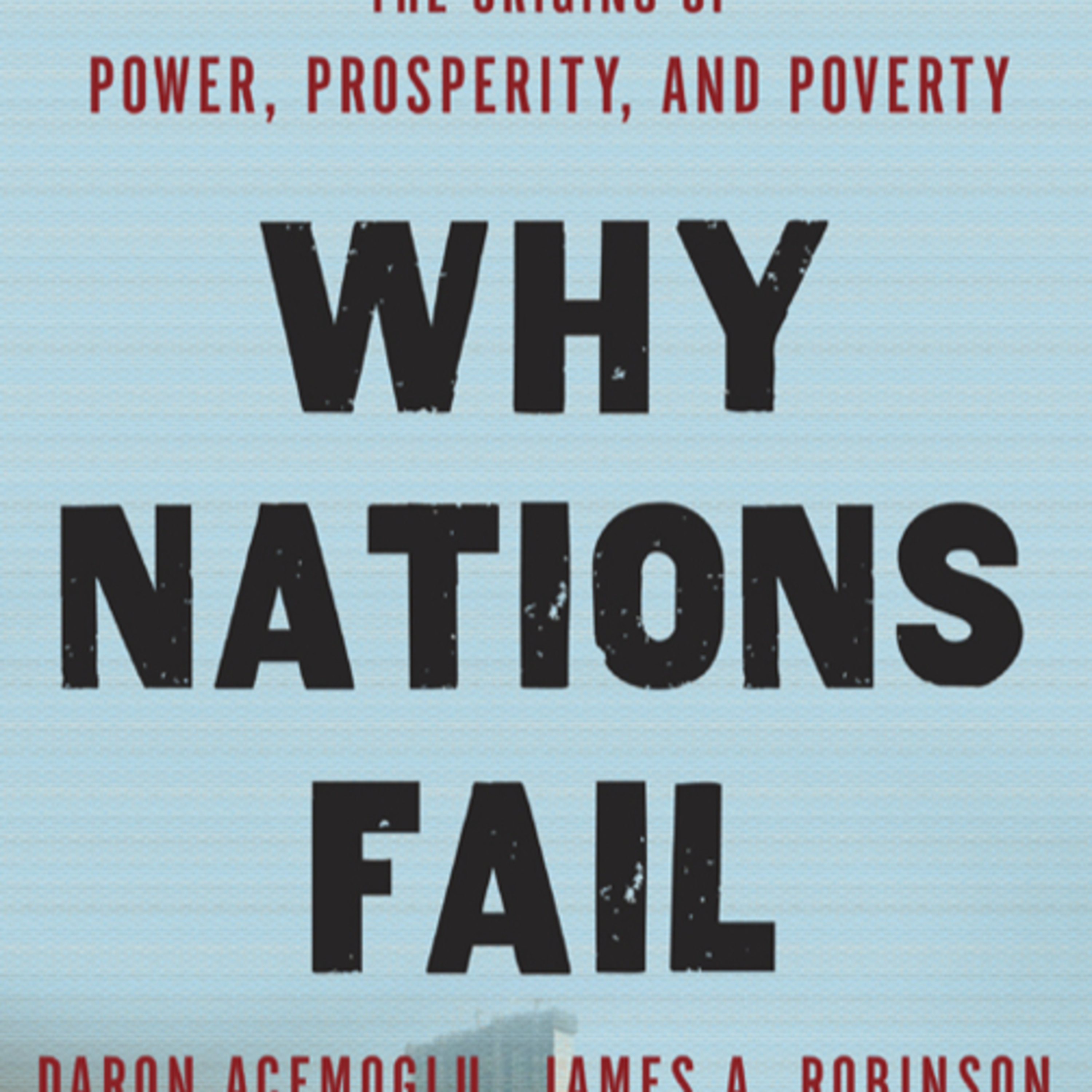 Why Nations Fail: The Origins of Power, Prosperity, and Poverty — Institutions, Incentives, Inequality episode artwork