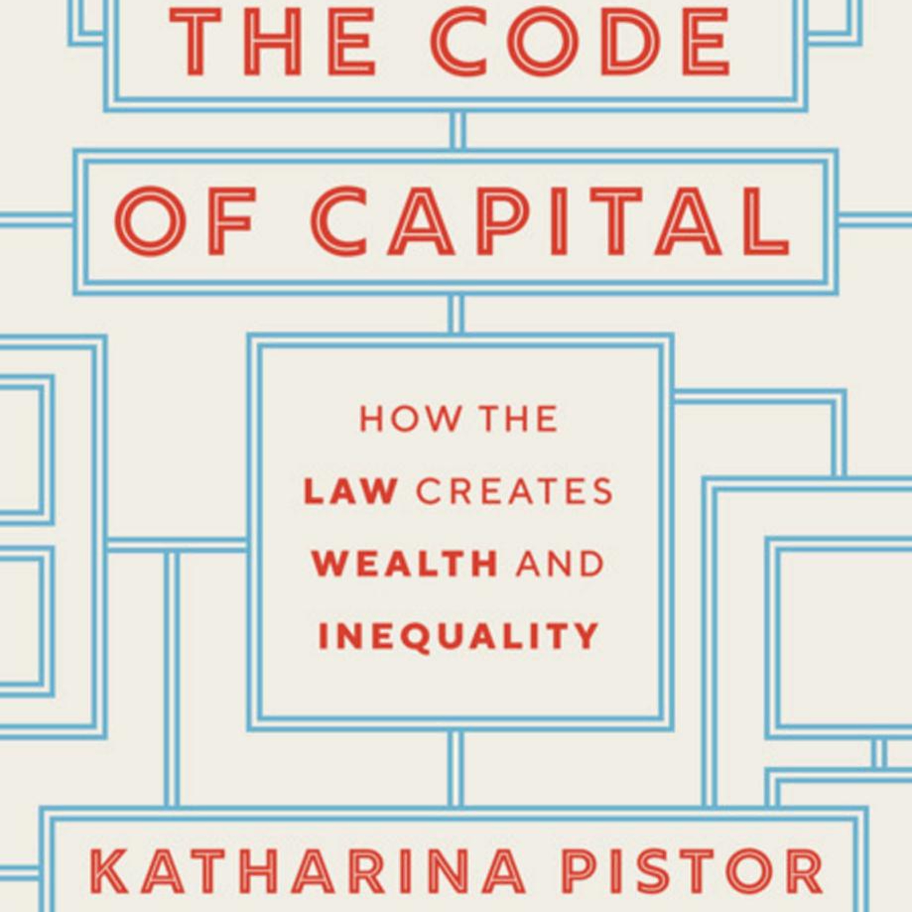 The Code of Capital: How the Law Creates Wealth and Inequality — The Legal Engine of Capital episode artwork