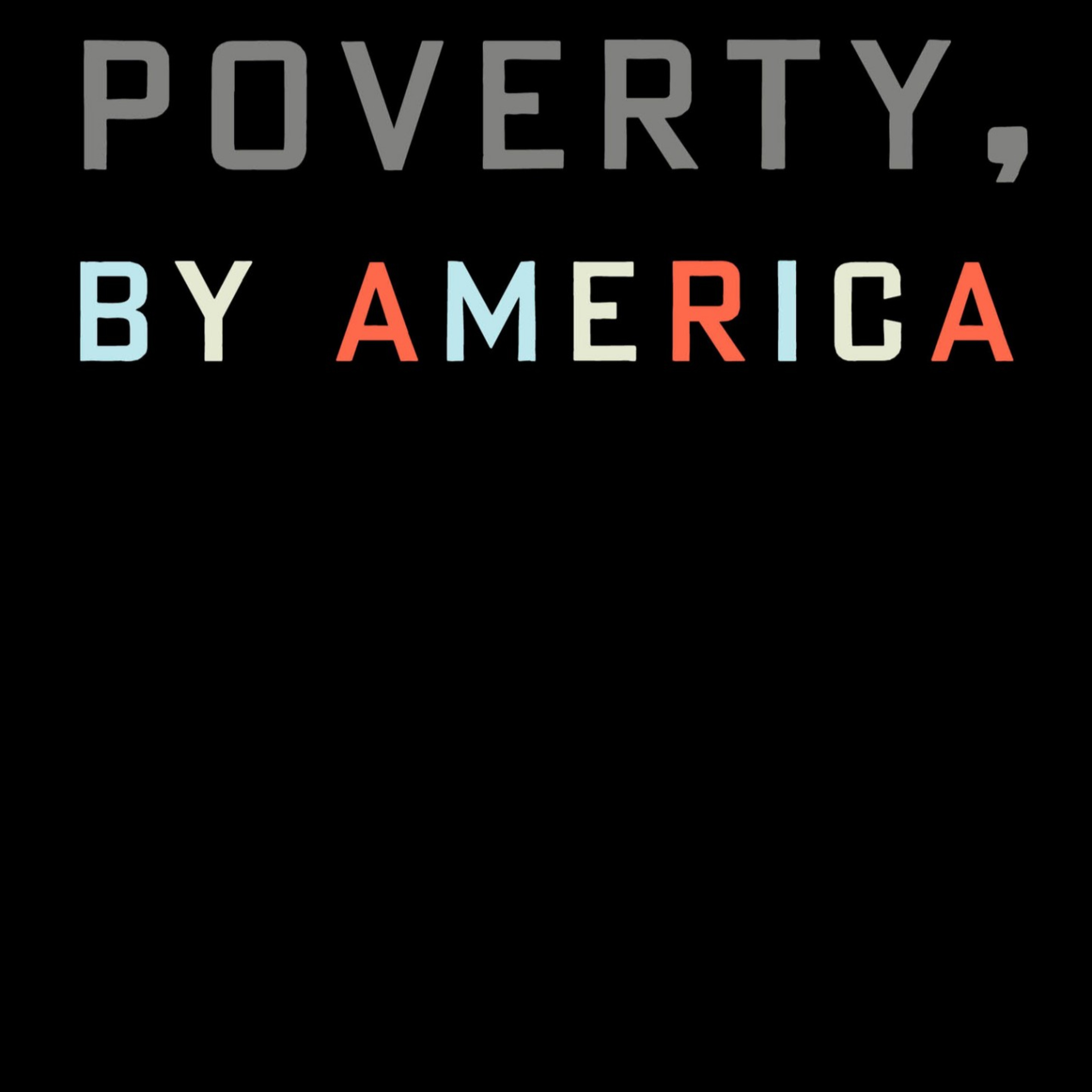 Poverty, by America — Why Wealth Doesn’t Eliminate Poverty episode artwork