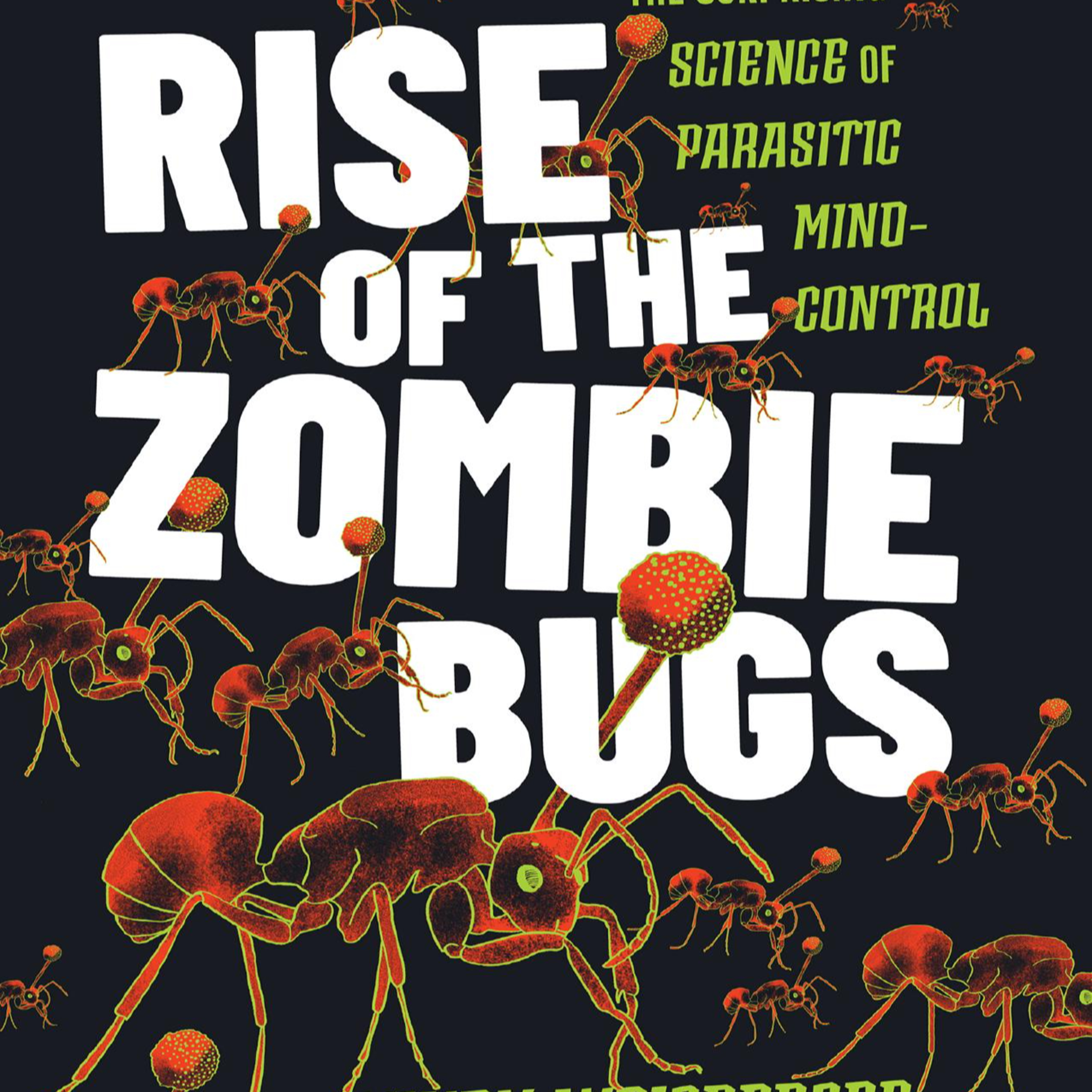 Rise of the Zombie Bugs — Evolution’s Mind-Control Parasites episode artwork