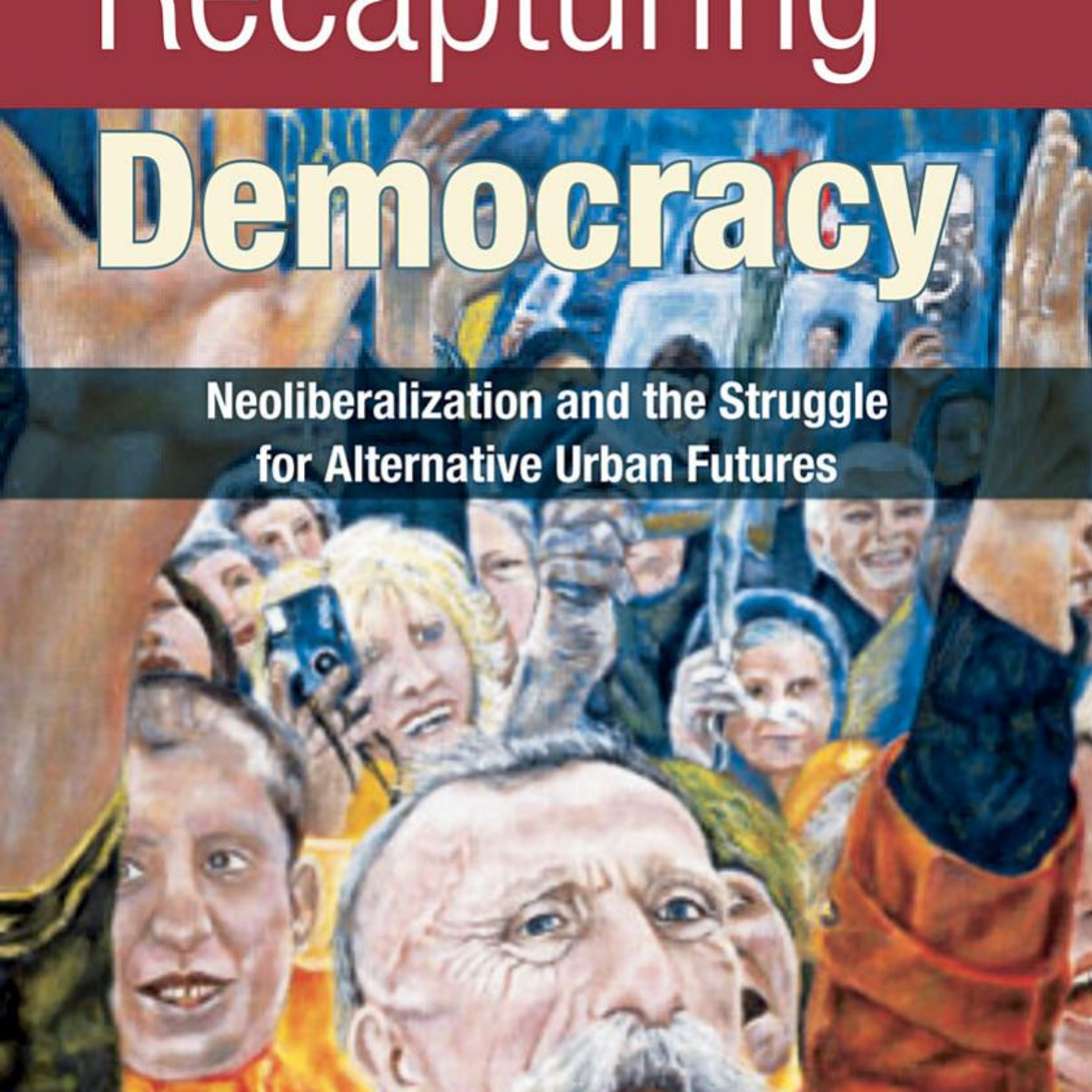 Recapturing Democracy — How Neoliberal Urban Systems Reshape Cities