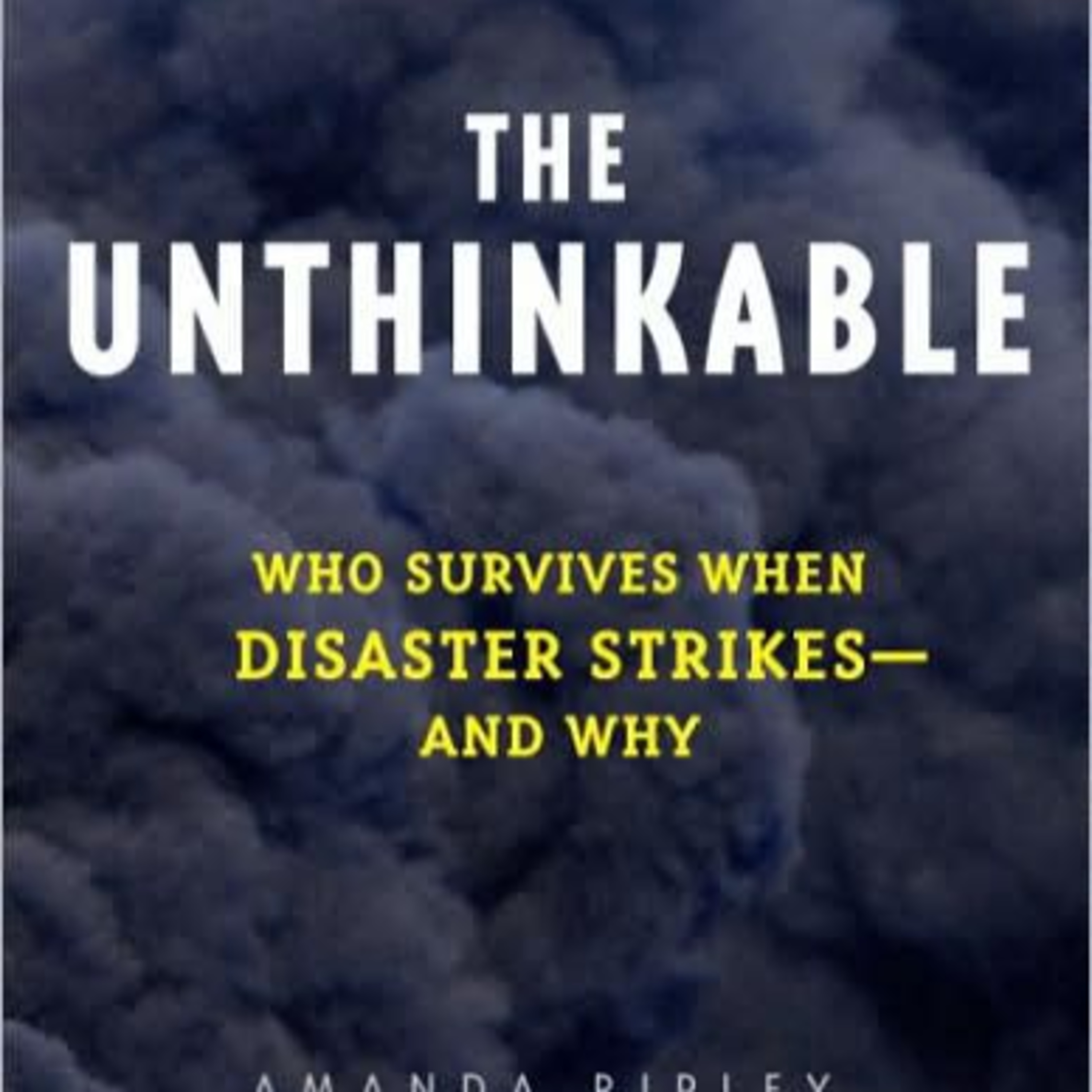 The Unthinkable: Who Survives When Disaster Strikes — and Why — Disaster Psychology