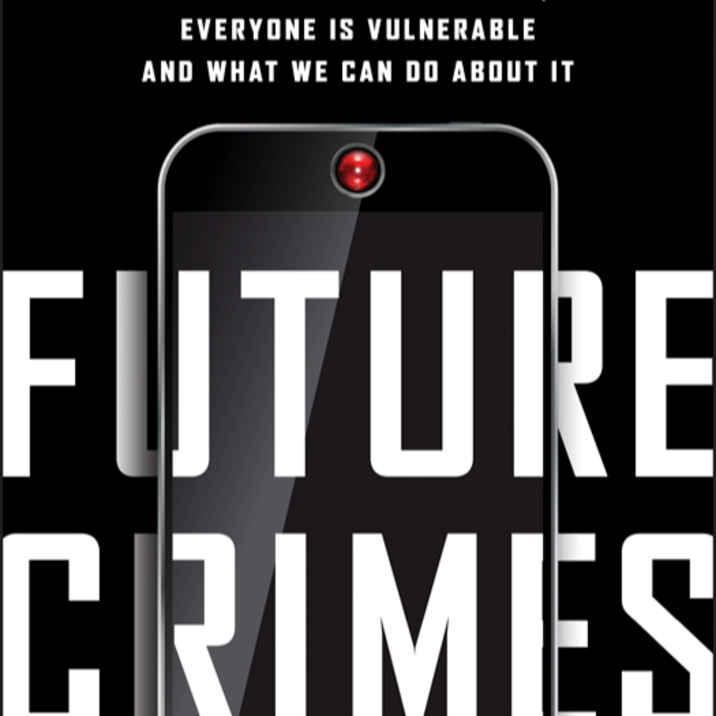 Future Crimes — How Hyperconnectivity Scales Crime and Surveillance episode artwork