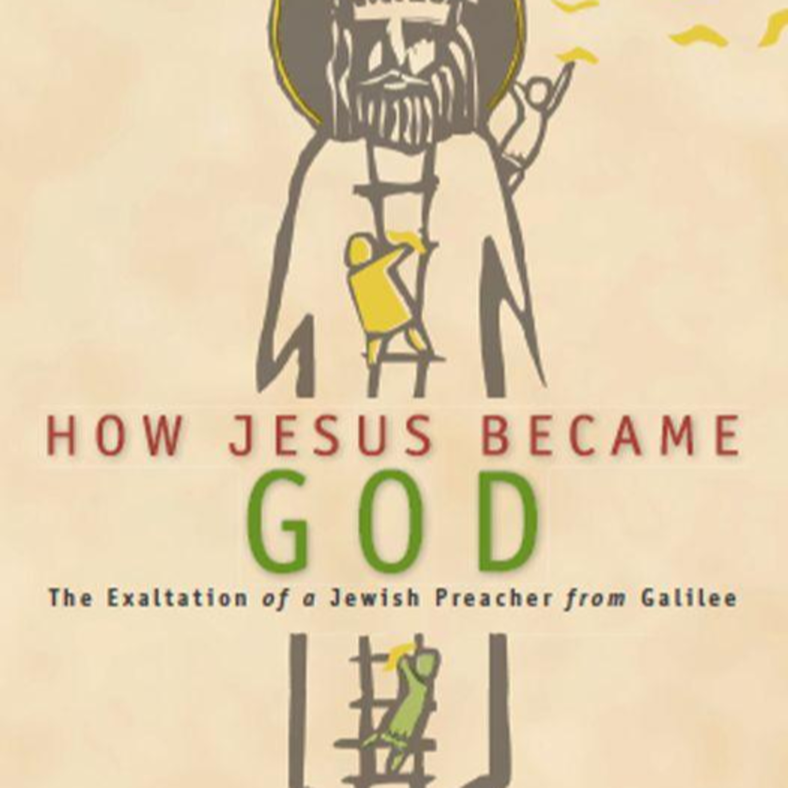 How Jesus Became God — How Doctrine Evolved from Vision to Orthodoxy episode artwork