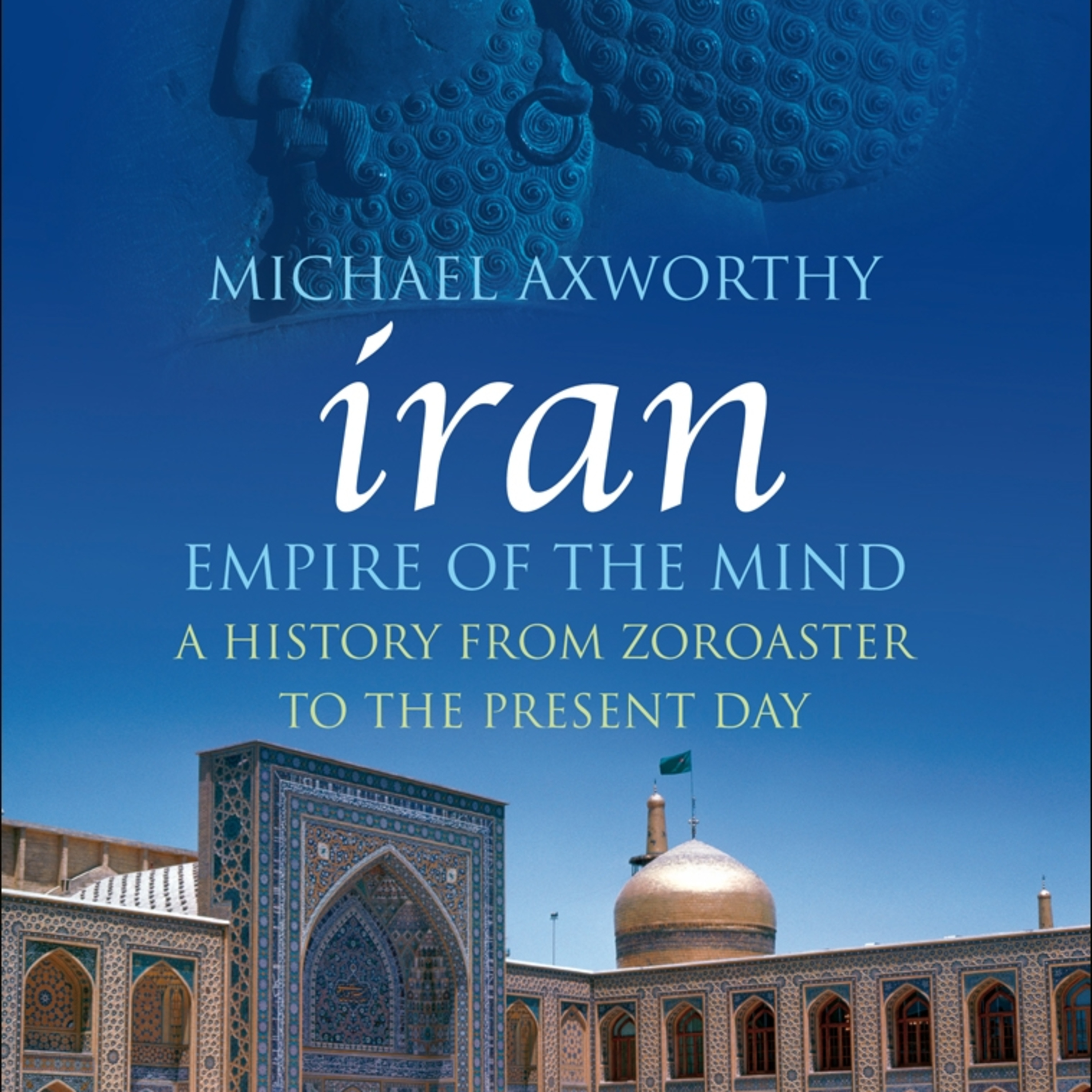 Iran: Empire of the Mind — Civilization Beyond Territory