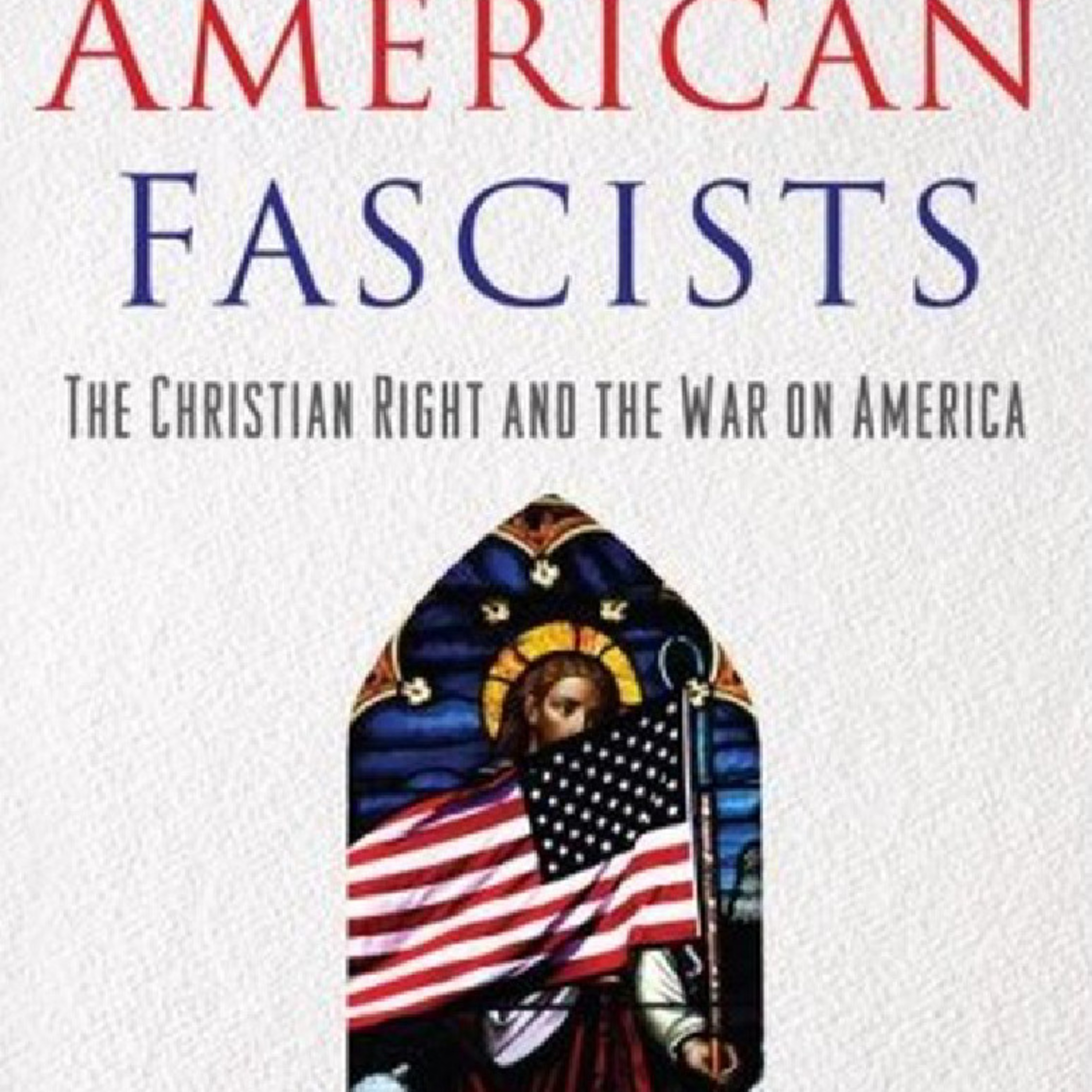 American Fascists: The Christian Right and the War on America — Dominionism and Political Power episode artwork