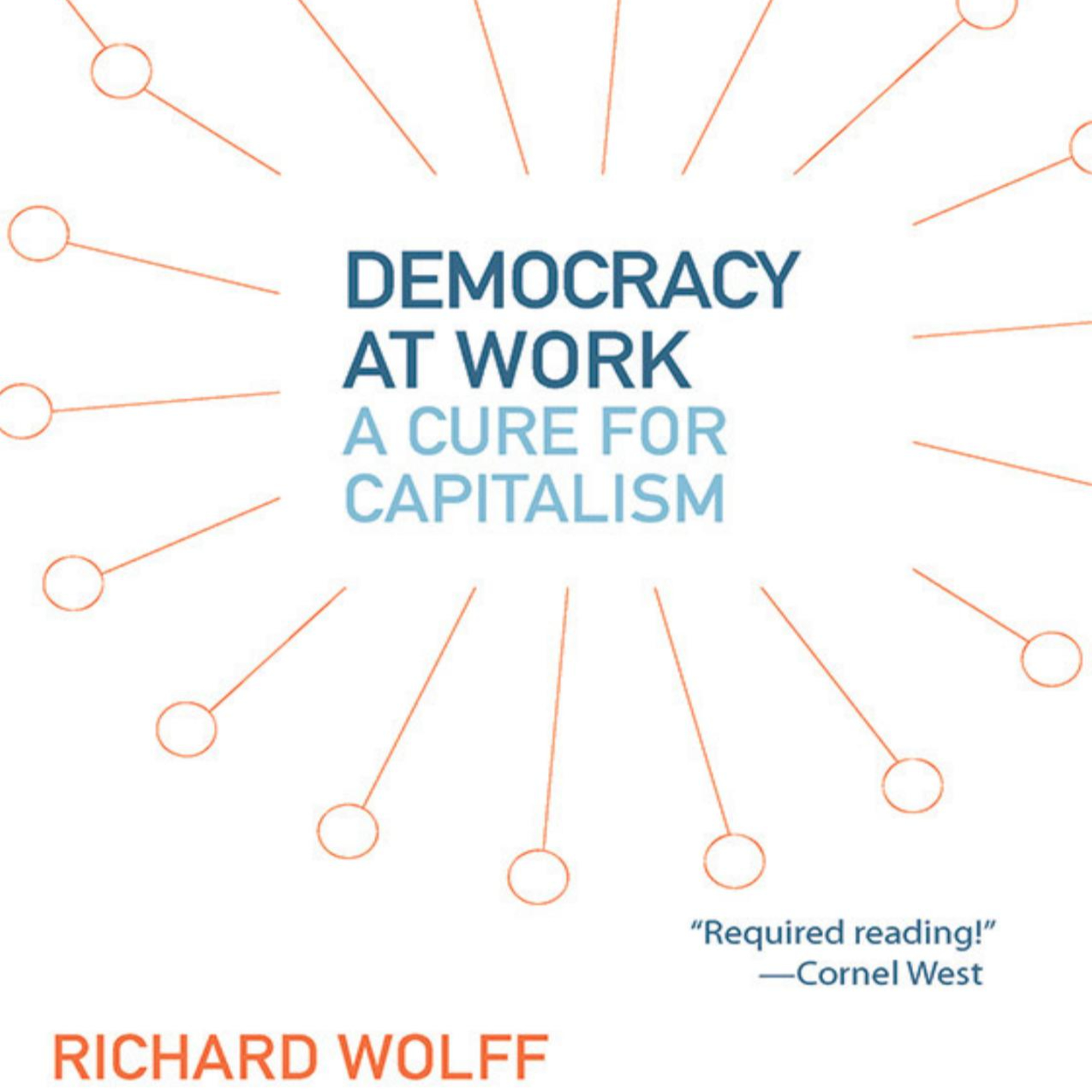 Democracy at Work: A Cure for Capitalism — Workplace Democracy as the Missing Cure episode artwork