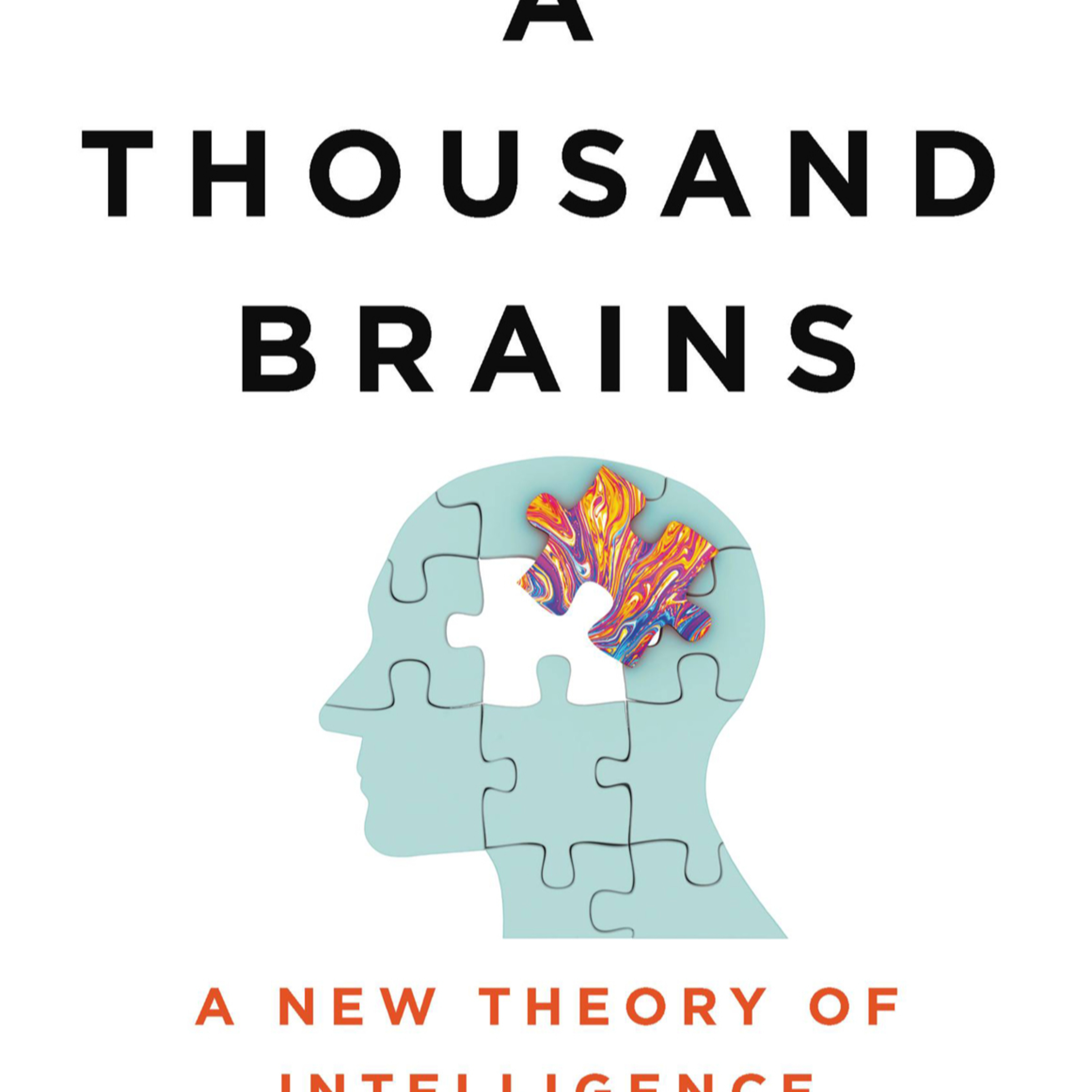 A Thousand Brains: A New Theory of Intelligence — How the Neocortex Builds Predictive Reality