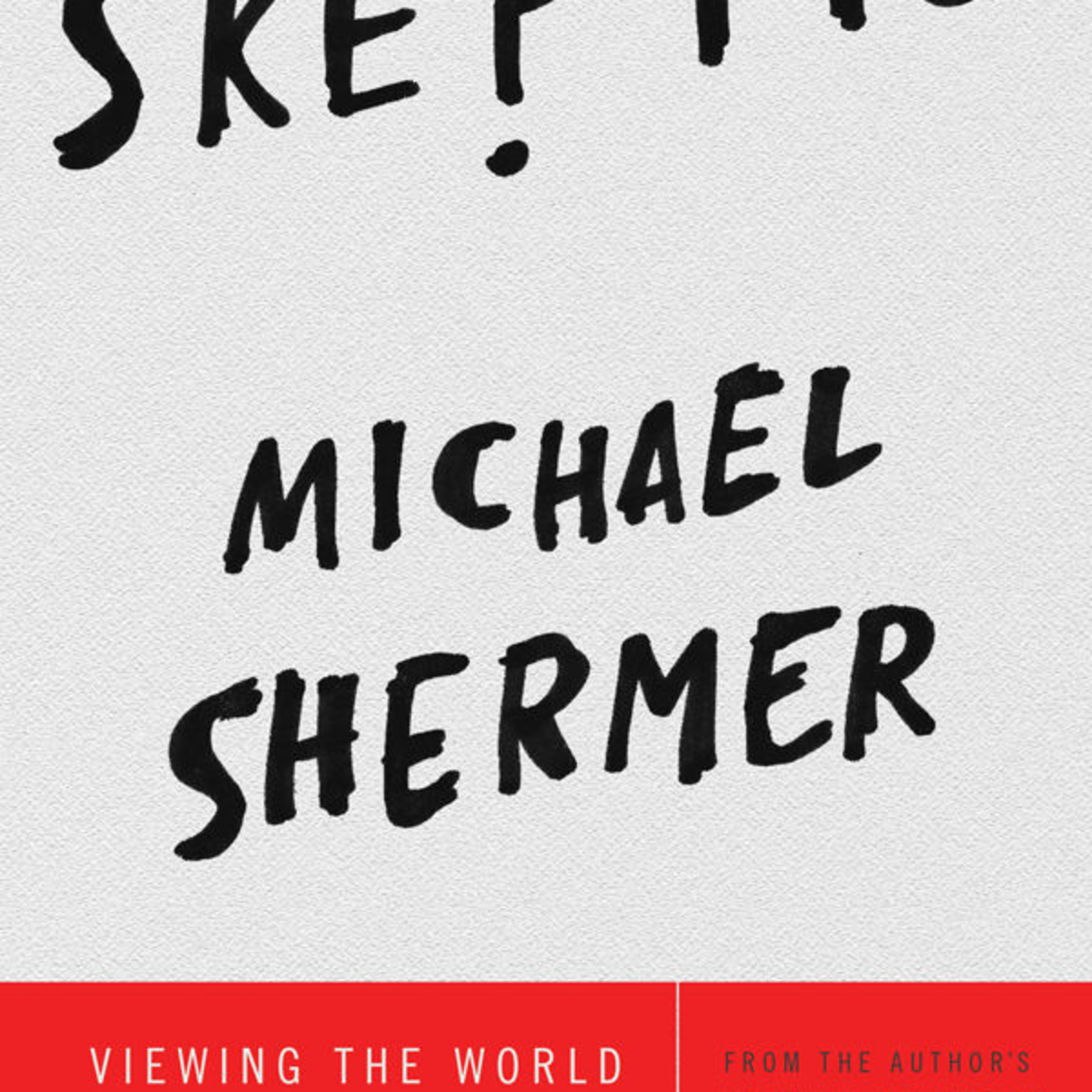 Skeptic: Viewing the World with a Rational Eye — Why Science Is Designed to Correct Belief episode artwork