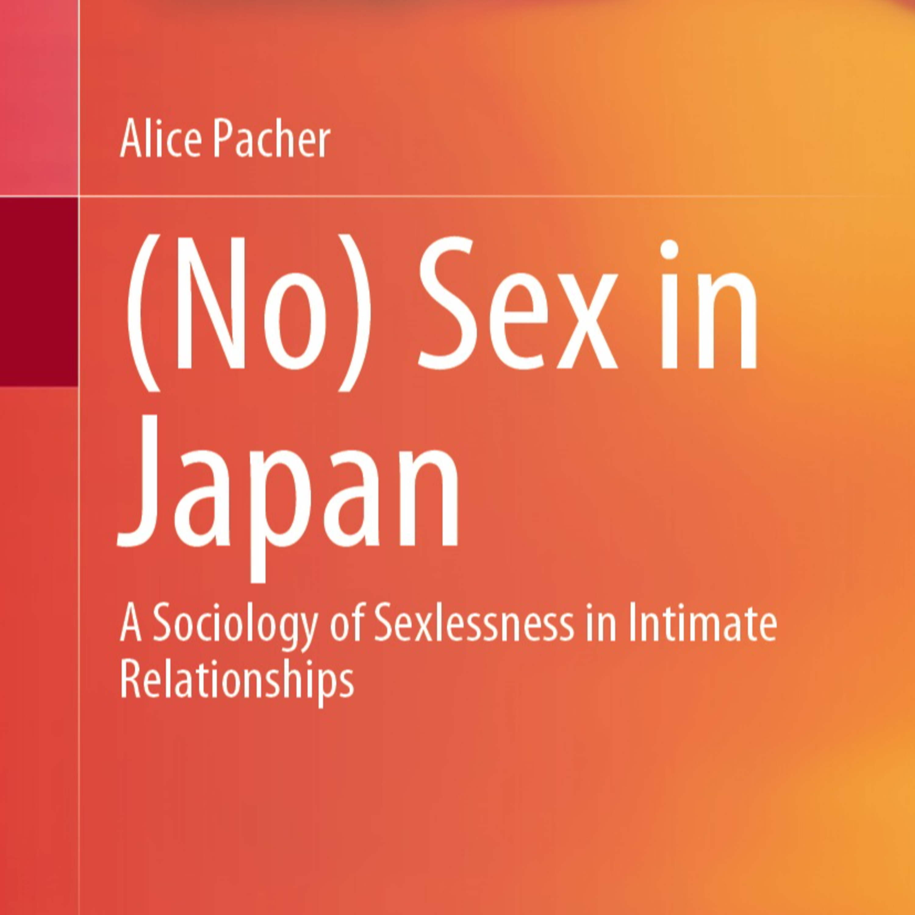(No) Sex in Japan: A Sociology of Sexlessness — The System That Desexualizes Marriage episode artwork