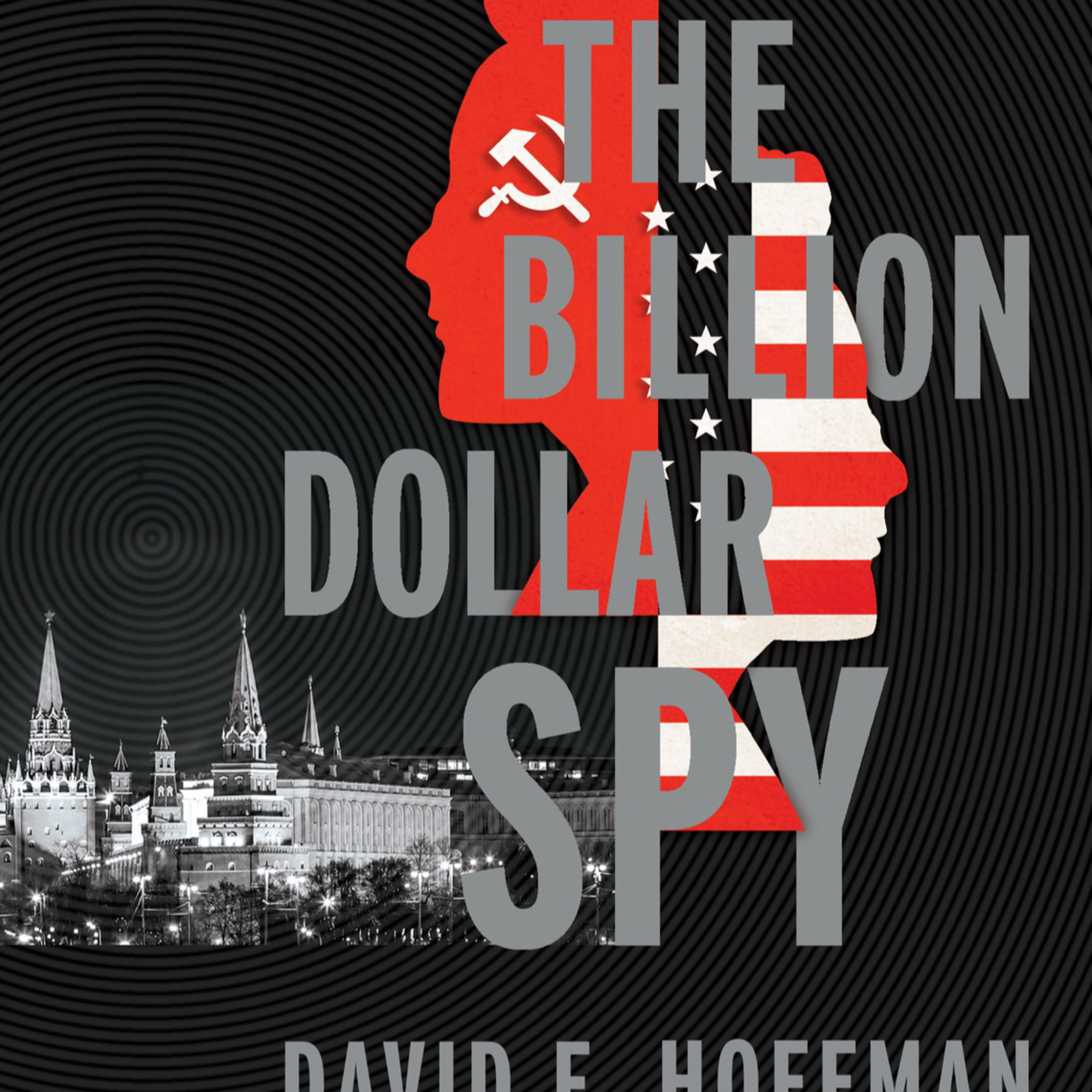 The Billion Dollar Spy: Cold War Intelligence — Why Human Spies Still Mattered