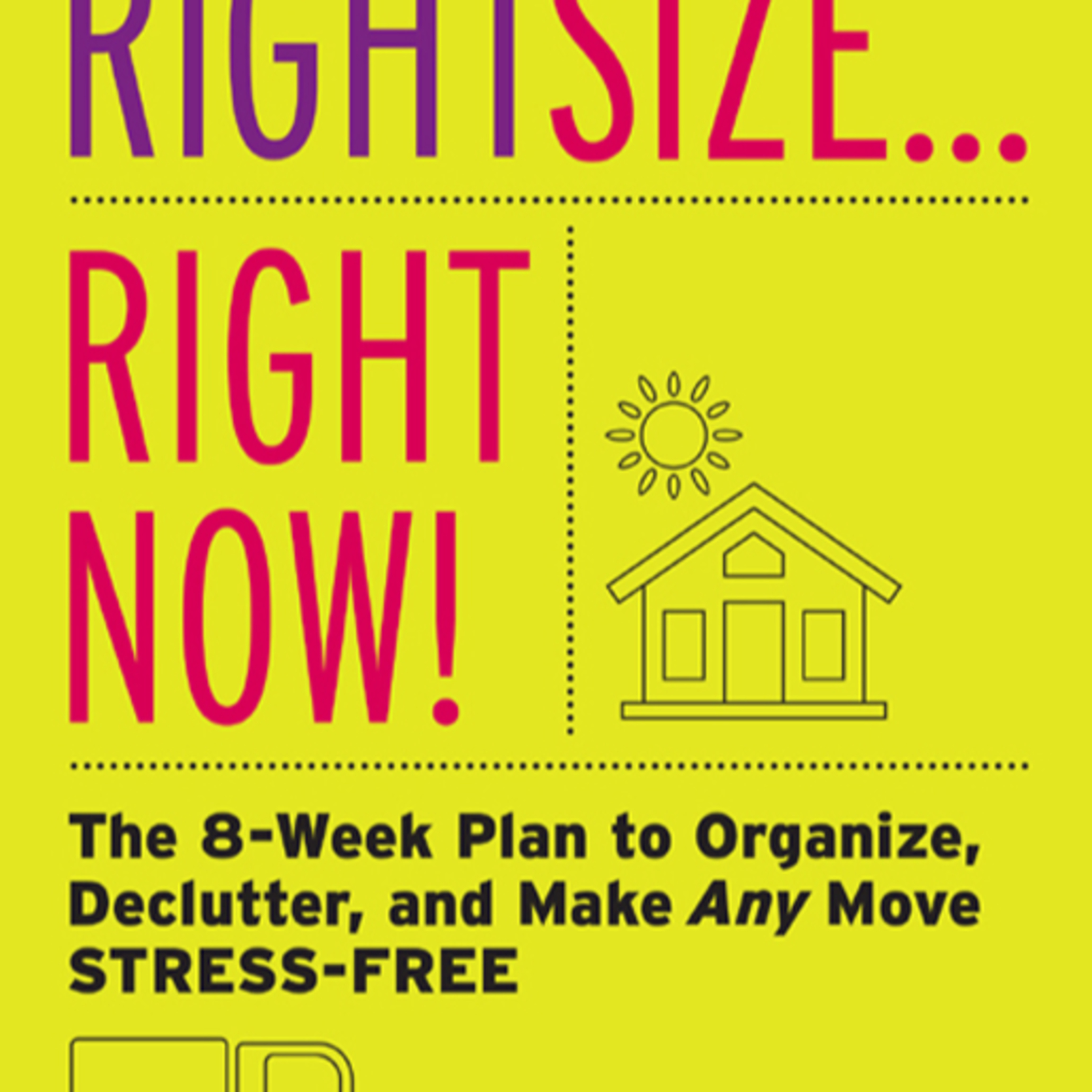 Rightsize . . . Right Now!: The Eight-Week Plan to Organize and Declutter — The System of Unmade Decisions episode artwork