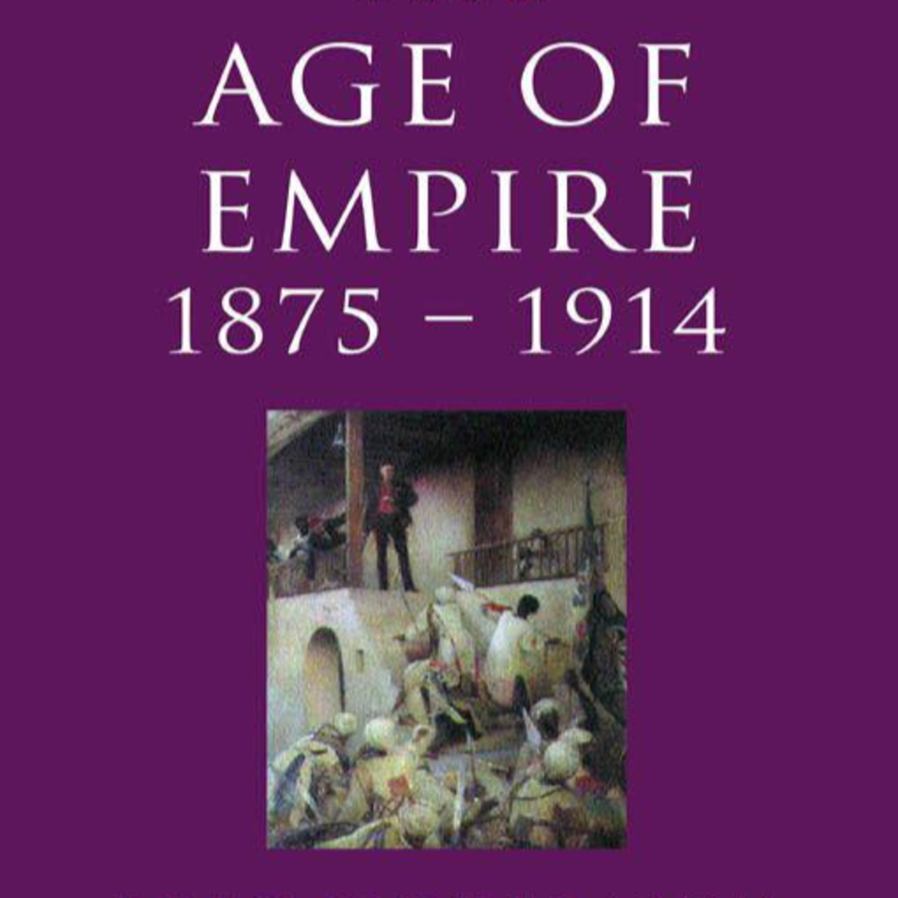 The Age of Empire 1875–1914: The Strange Death of Liberal Capitalism — Why Growth Led to War