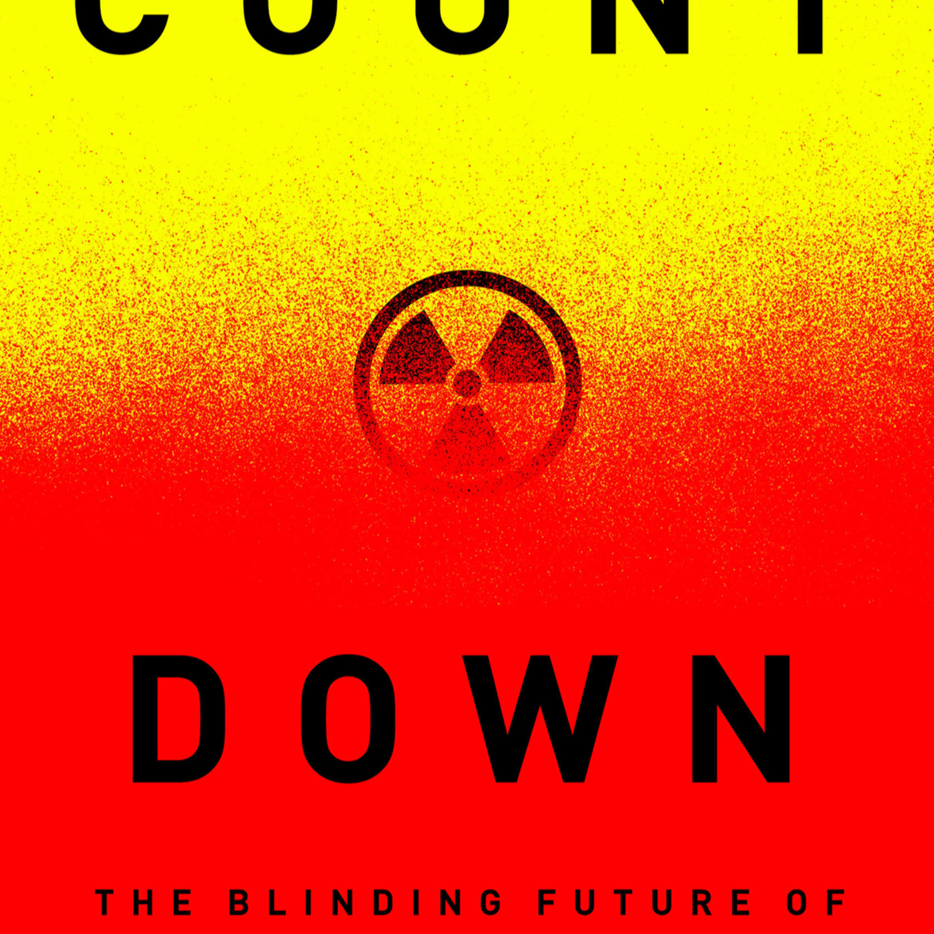 Countdown: The Blinding Future of Nuclear Weapons — Simulating Certainty in an Uncertain System episode artwork