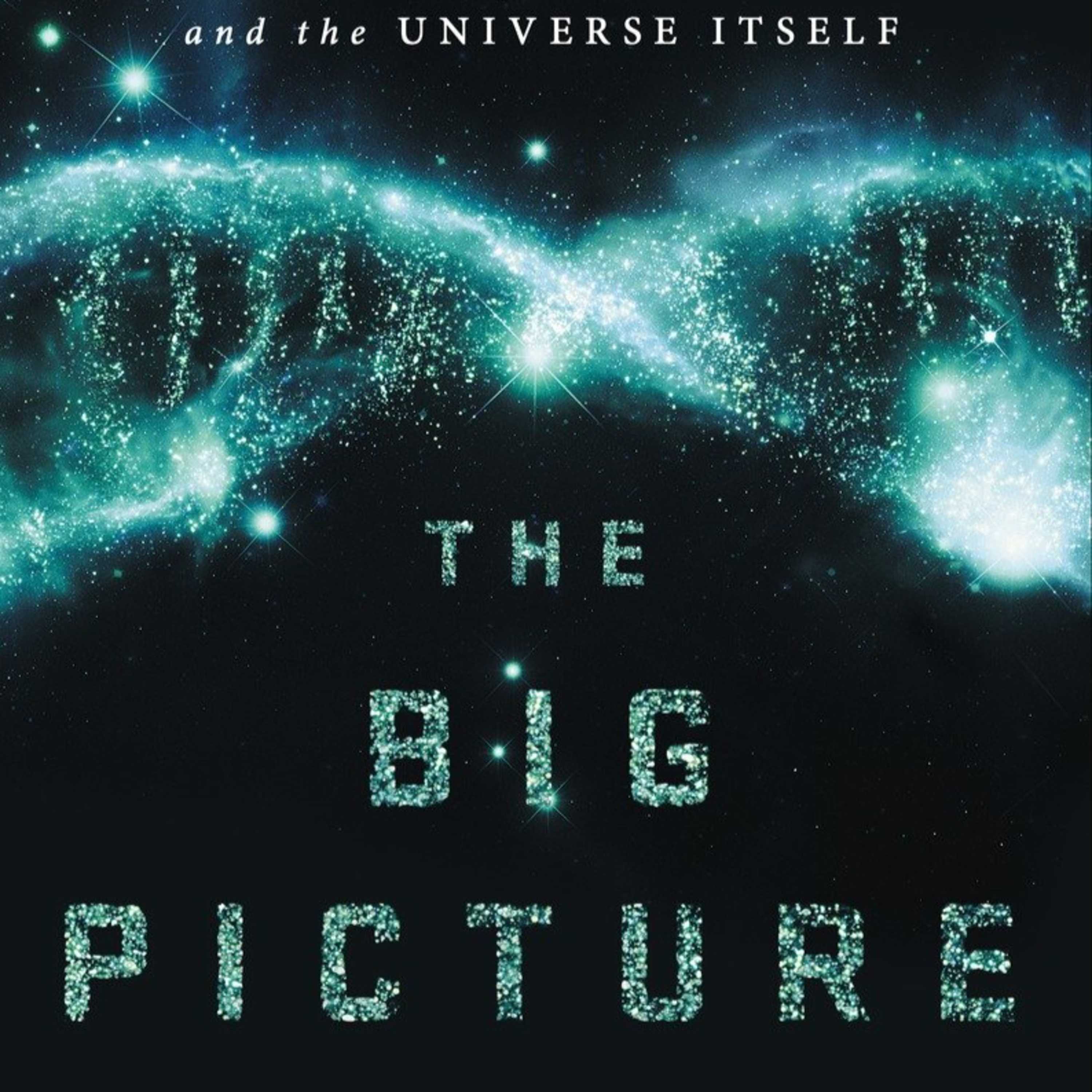 The Big Picture: On the Origins of Life, Meaning, and the Universe — Meaning Without Design