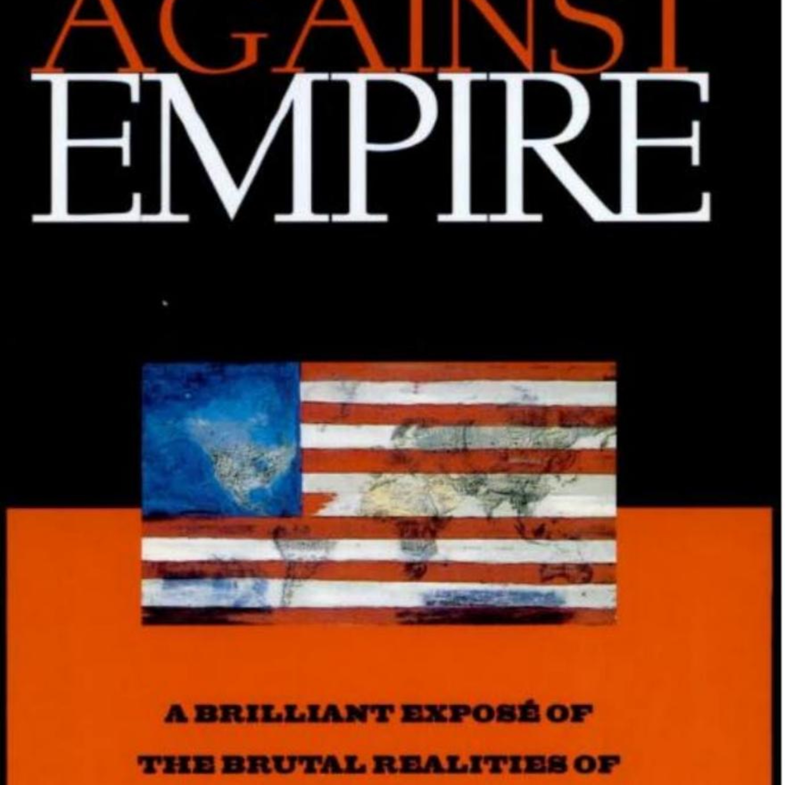 Against Empire: The Brutal Realities of U.S. Global Domination — The System Behind Global Poverty episode artwork