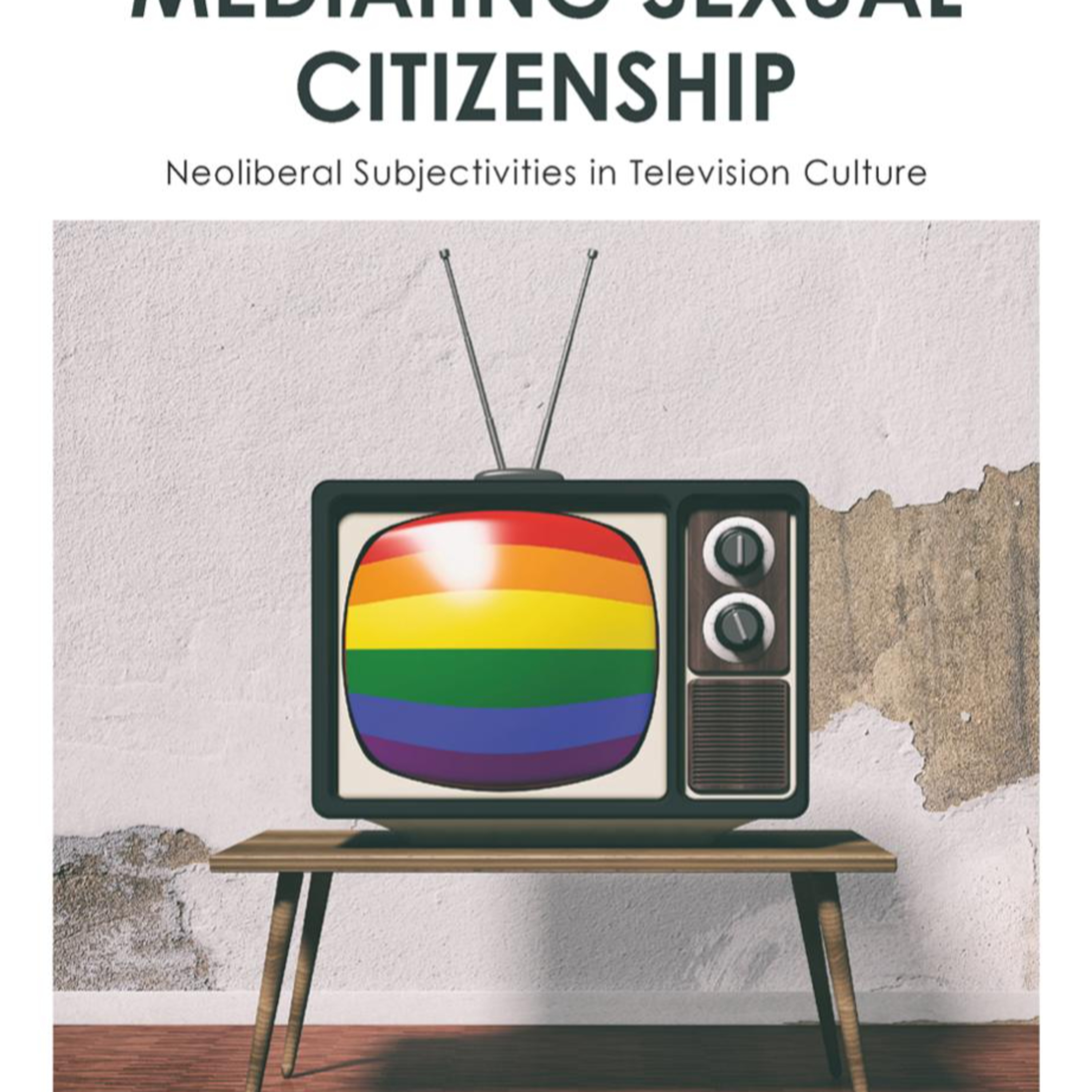 Mediating Sexual Citizenship: — How Television Turns Identity Into Economic Value episode artwork