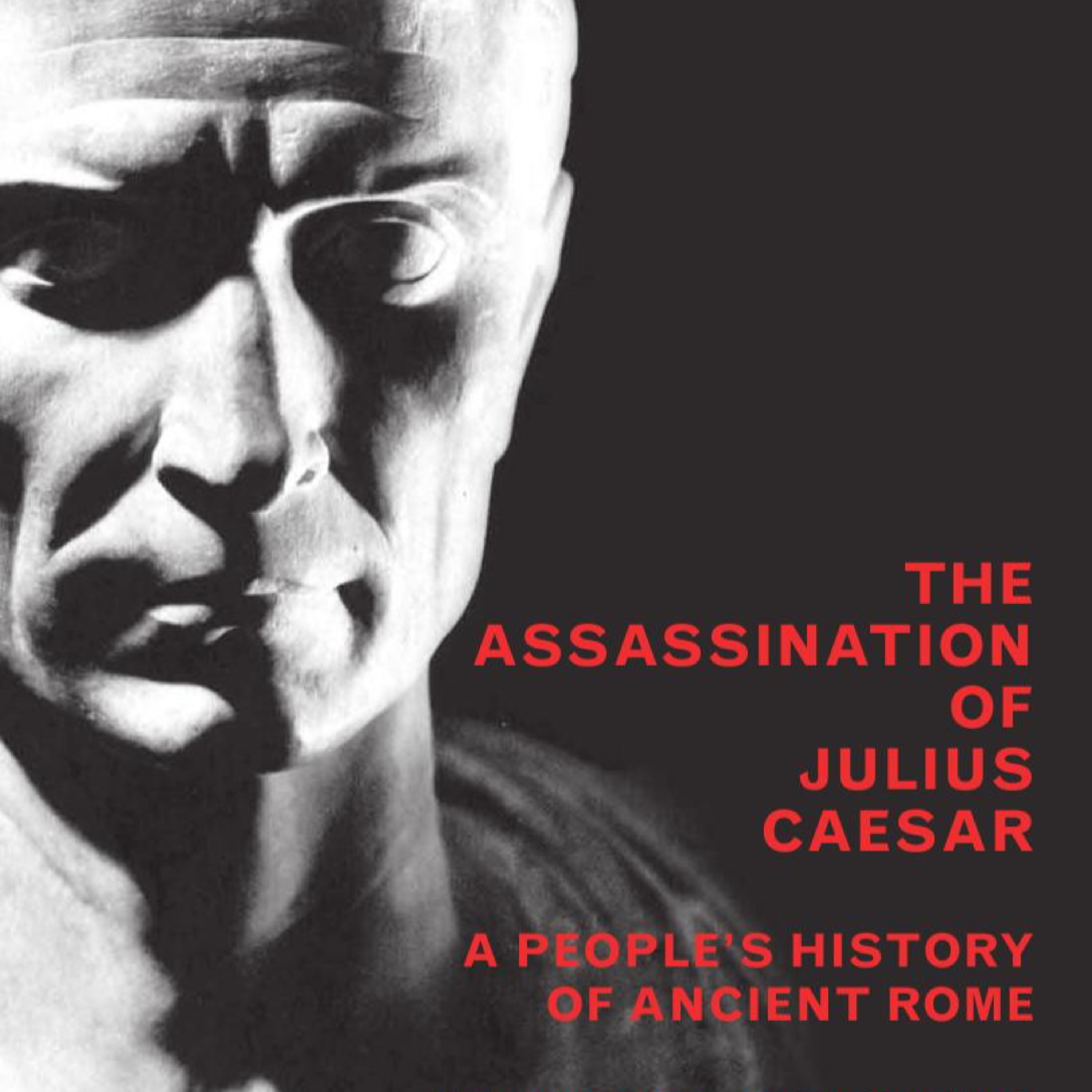 The Assassination of Julius Caesar: A People's History of Rome — When Liberty Masks Oligarchy