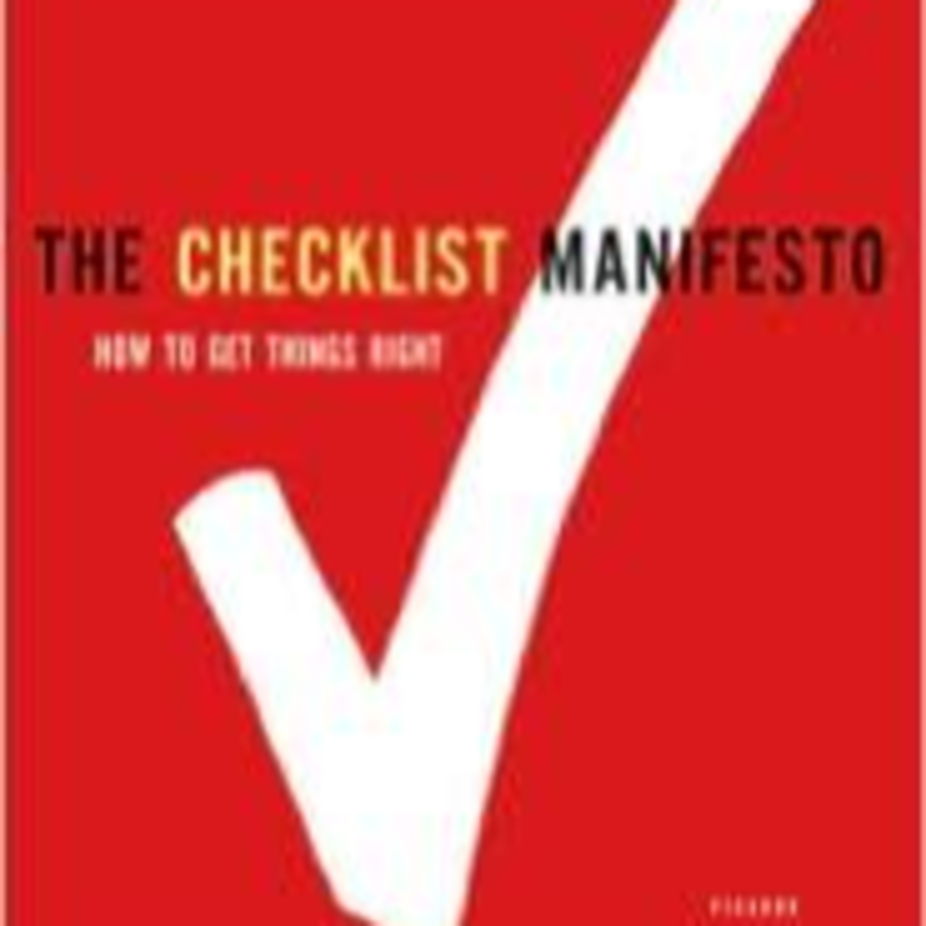The Checklist Manifesto: How to Get Things Right — Why Expertise Fails Without Systems episode artwork