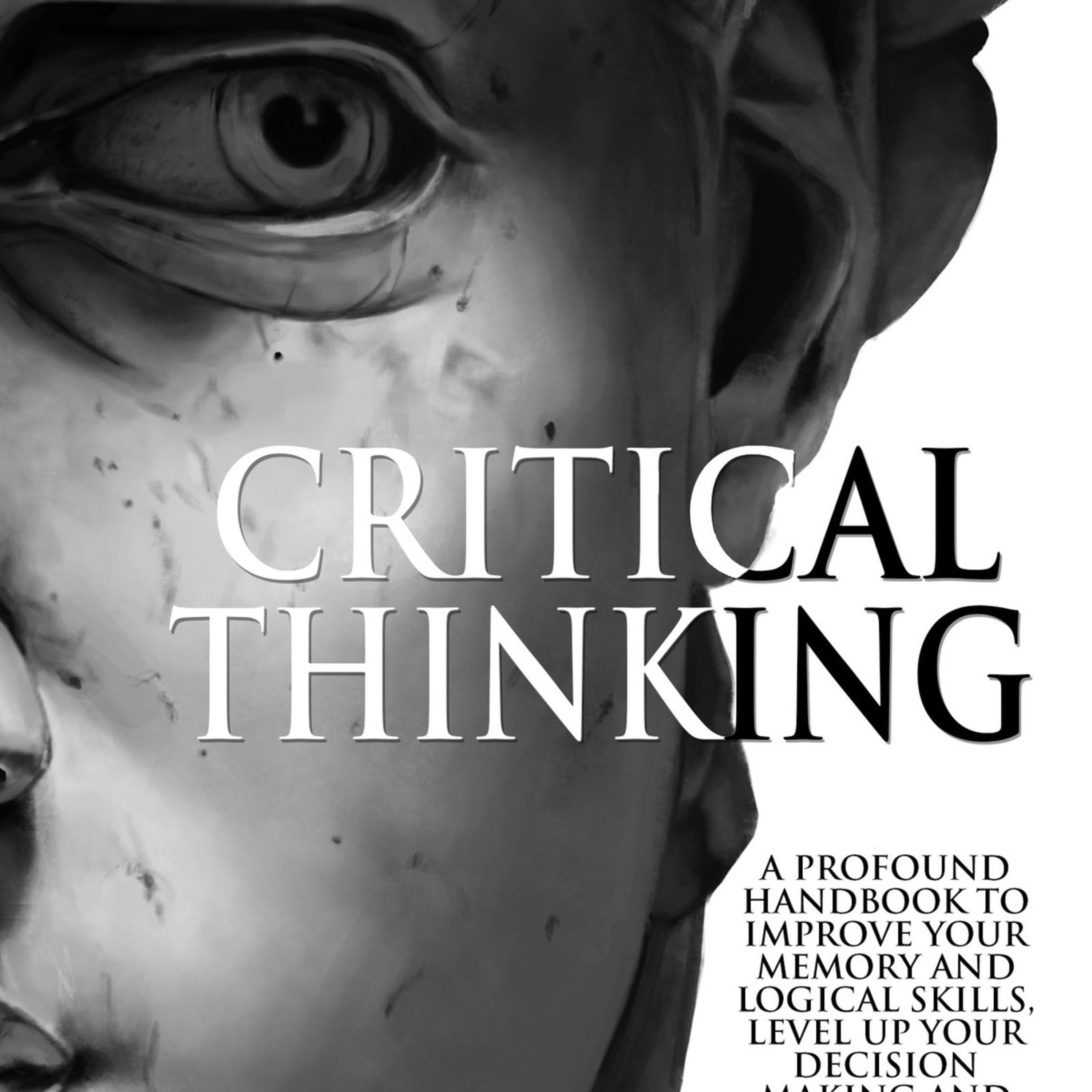 Critical Thinking: A Handbook for Decision Making and Problem Solving — Why Thinking Fails