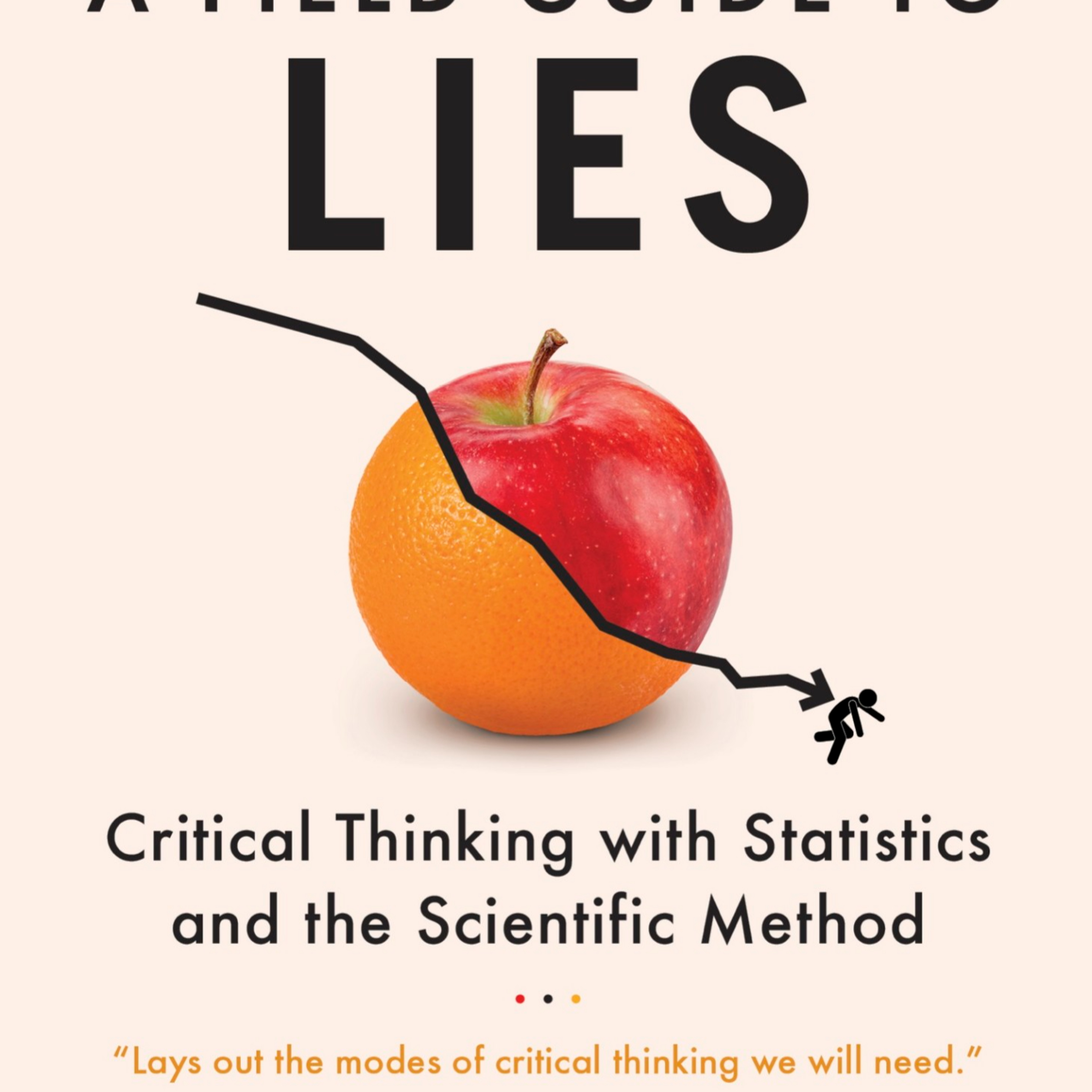 A Field Guide to Lies: Critical Thinking and Statistics — Why Numbers Mislead Us