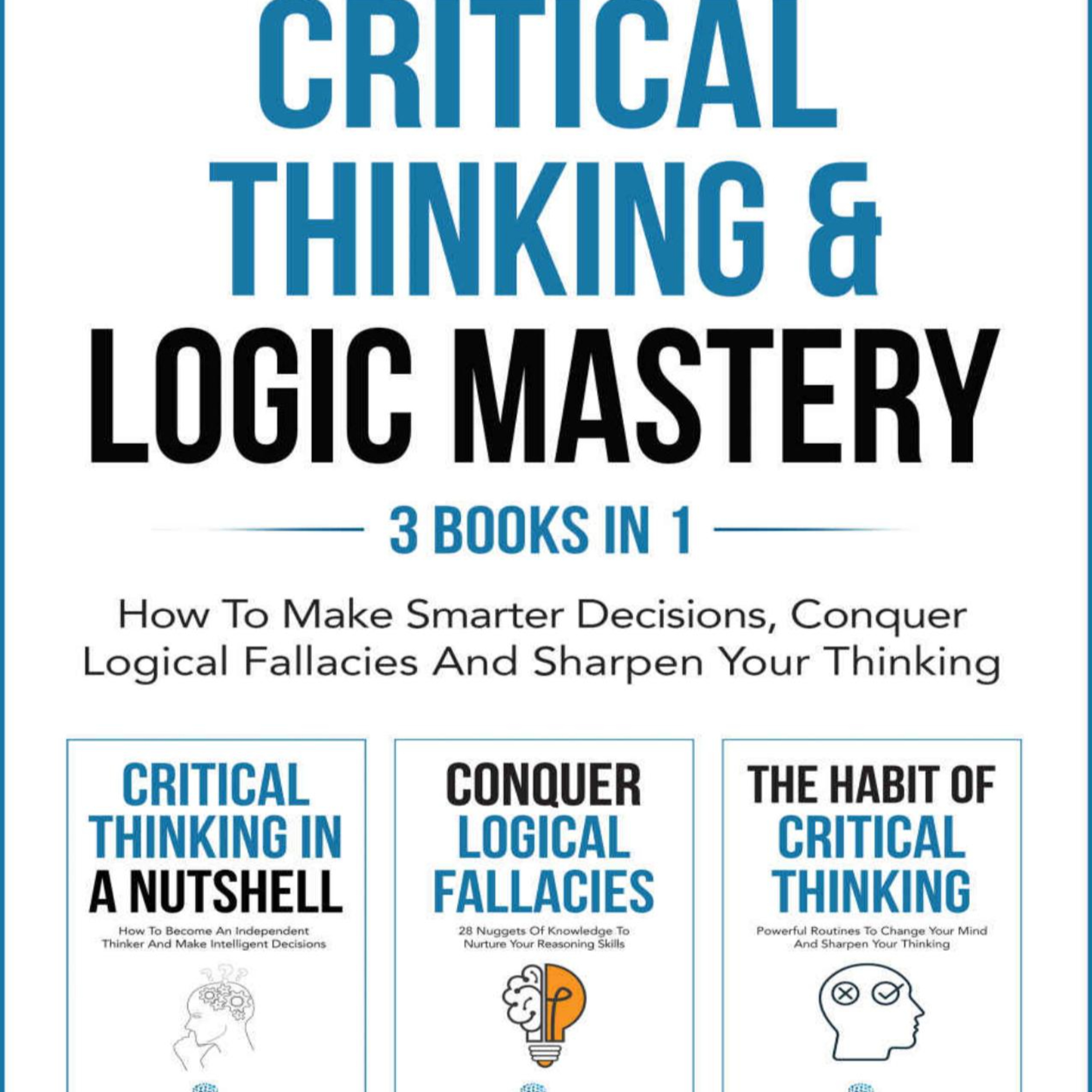 Critical Thinking and Logic Mastery — Why Your Brain Defaults to Bad Decisions episode artwork
