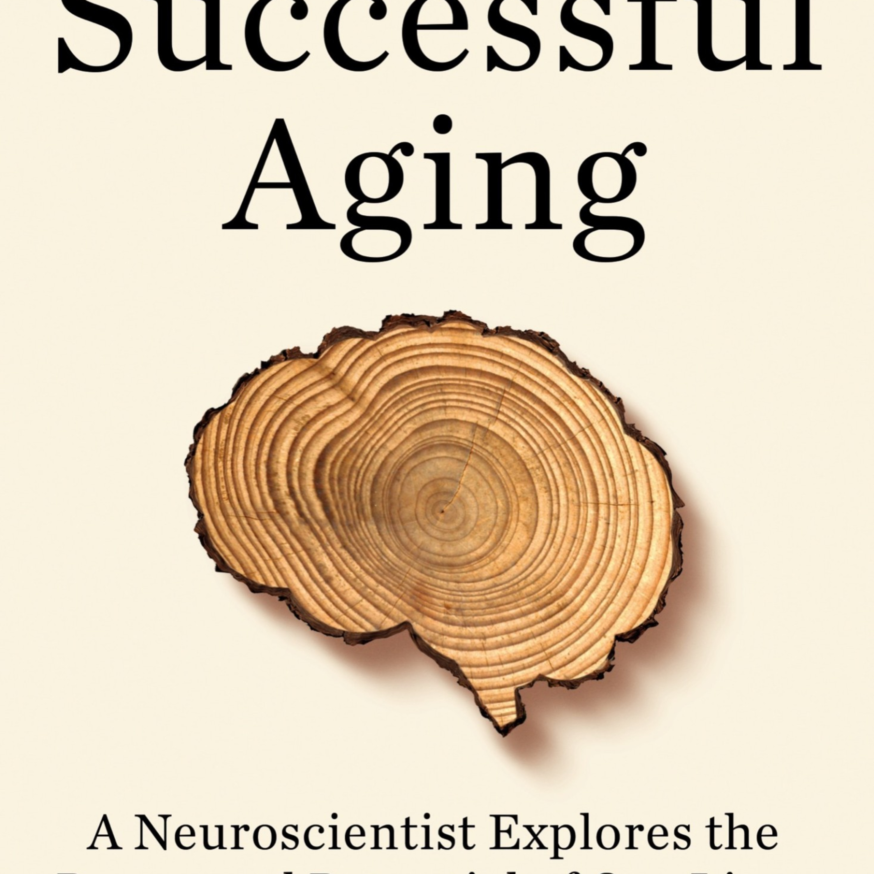 Successful Aging: The Neuroscience of Thriving in Later Life — How Aging Becomes a System episode artwork