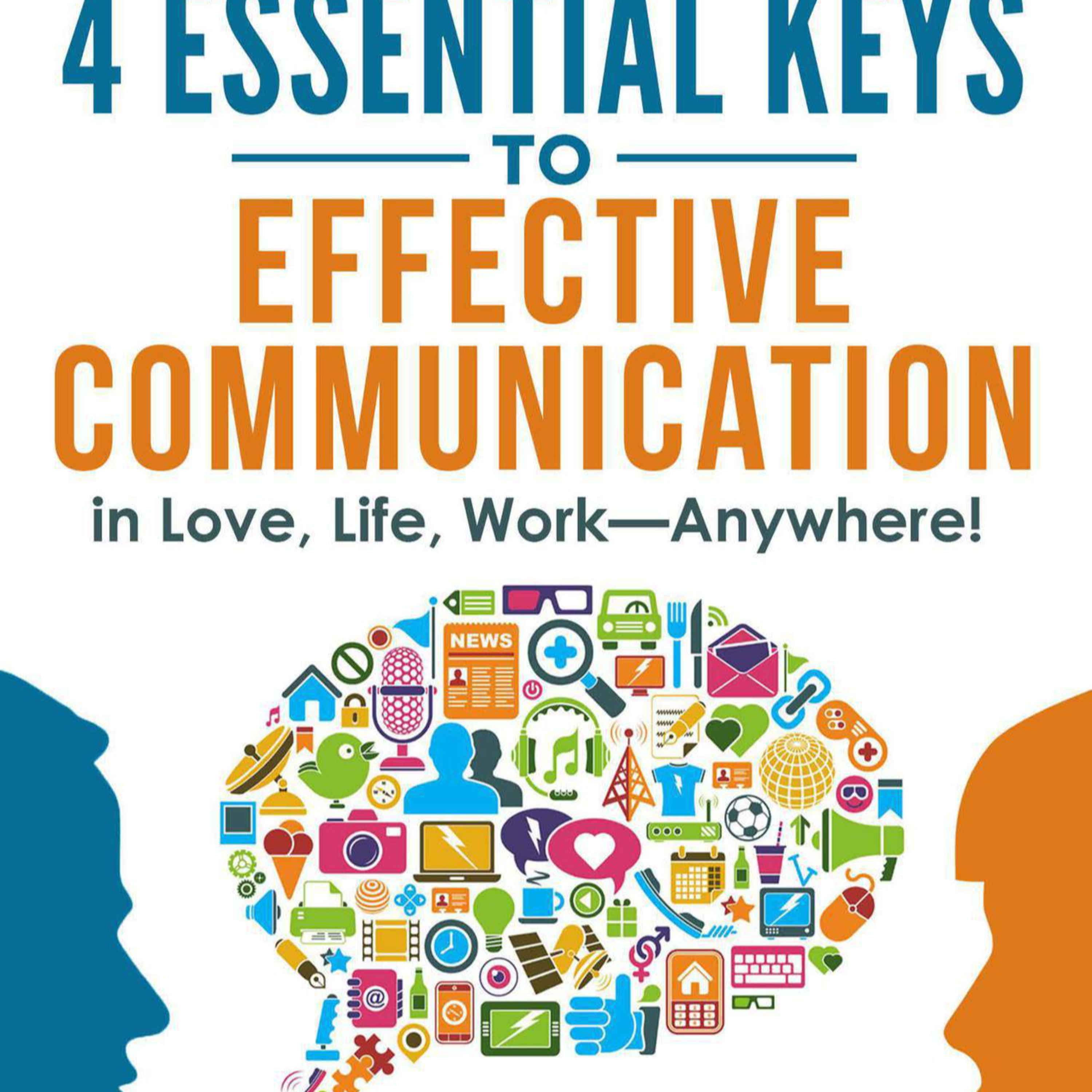 The 4 Essential Keys to Effective Communication — Why Conversations Fail Systemically