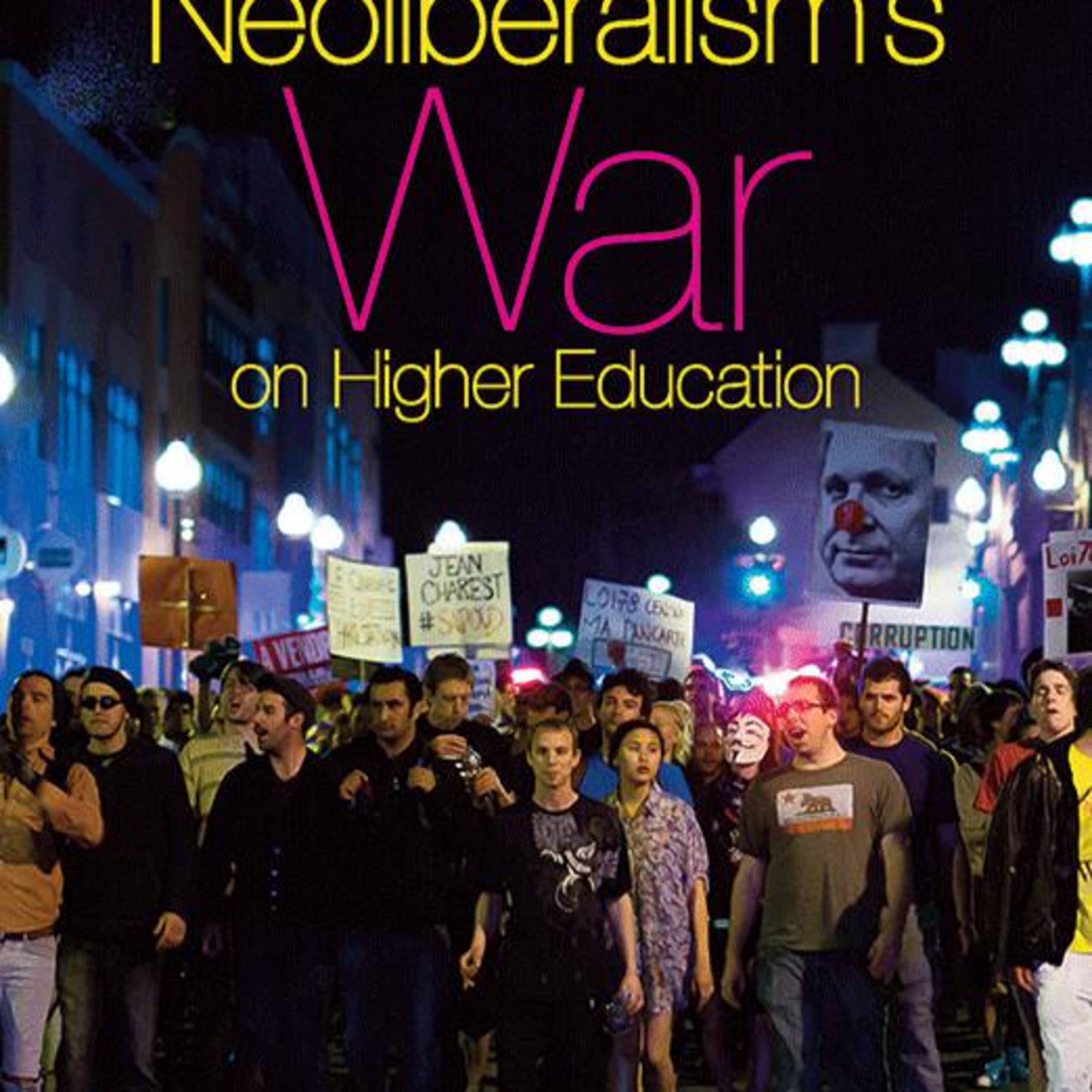 Neoliberalism’s War on Higher Education — Why universities produce debt and compliance