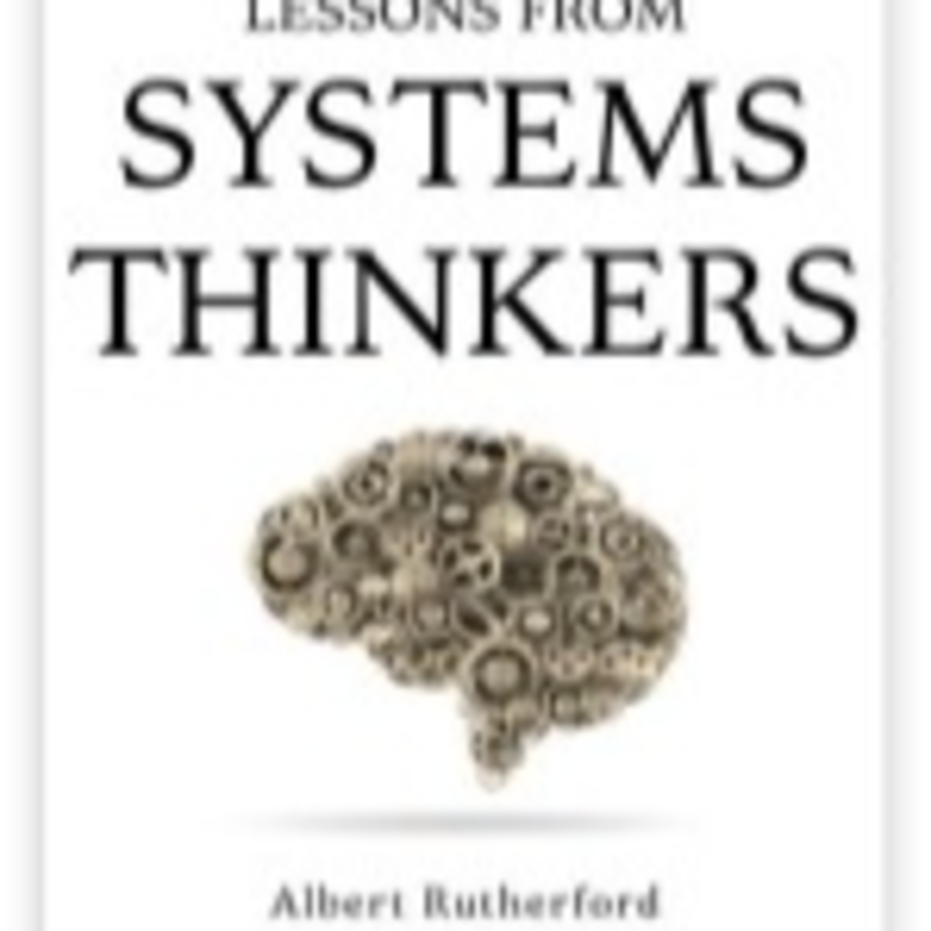 Lessons from Systems Thinkers — Why fixing parts can break the whole