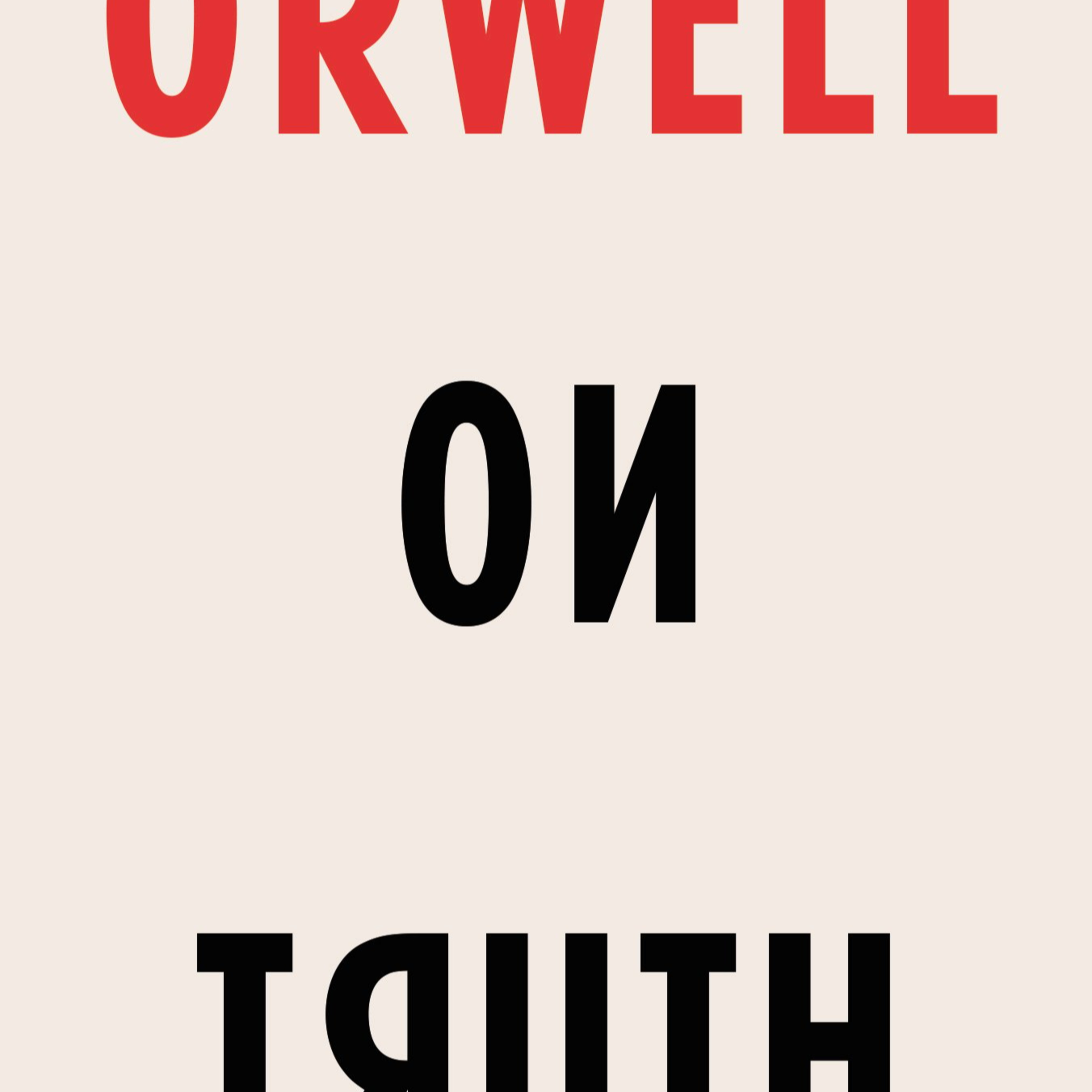 Orwell on Truth — The Architecture of Reality-Control