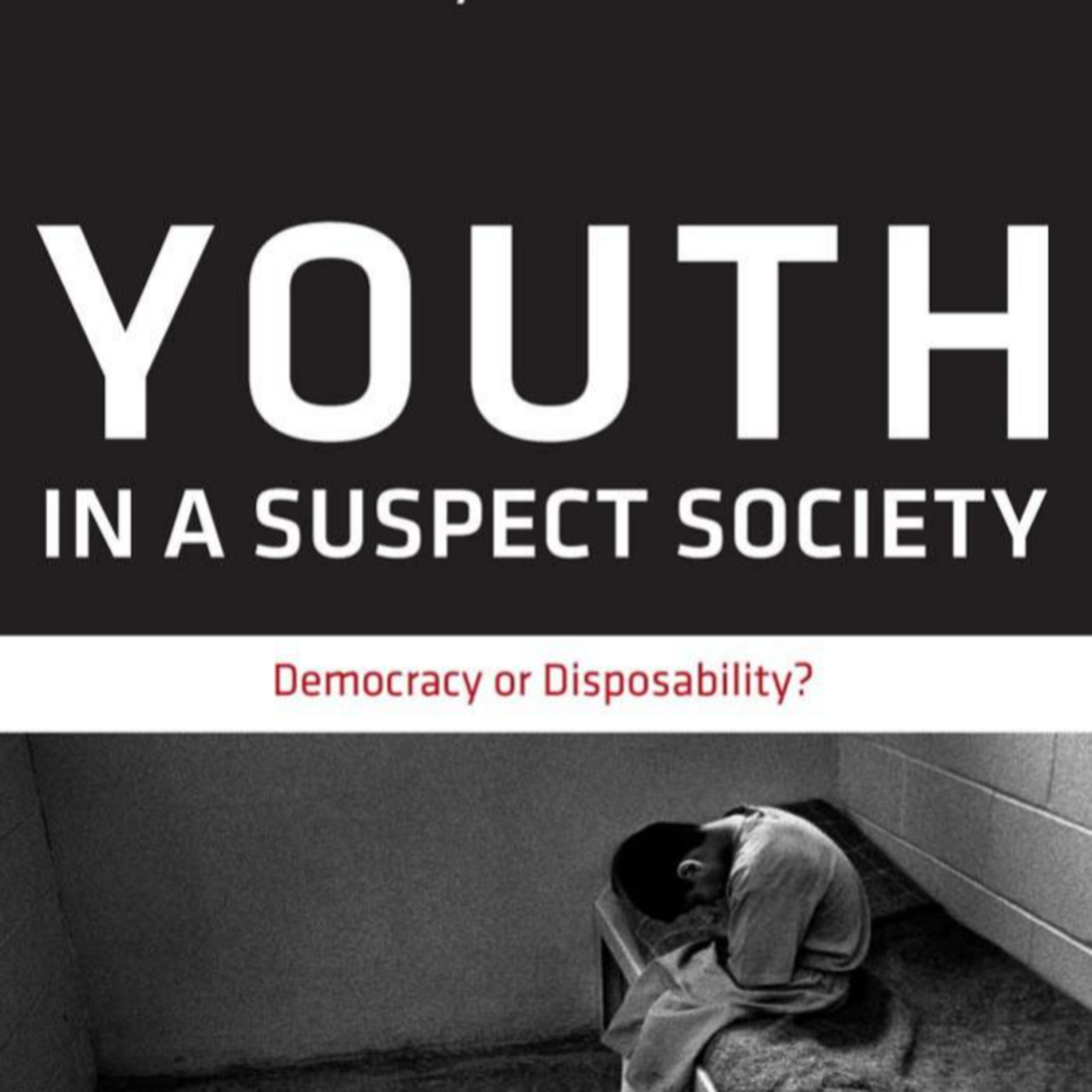 Youth in a Suspect Society: Democracy or Disposability? — When Youth Become Disposable episode artwork