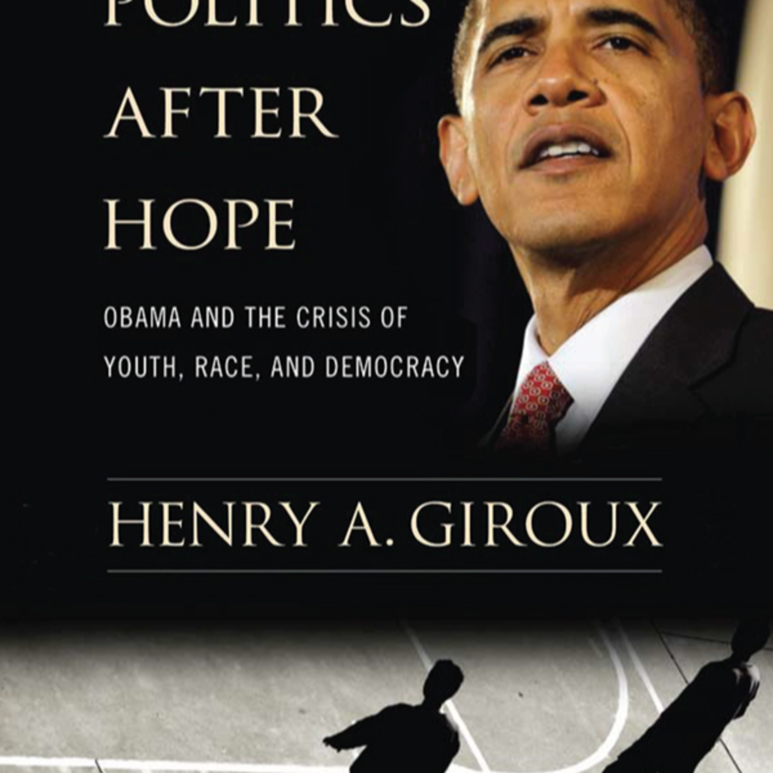 Politics After Hope: Obama and the Crisis of Democracy — When hope protects the system